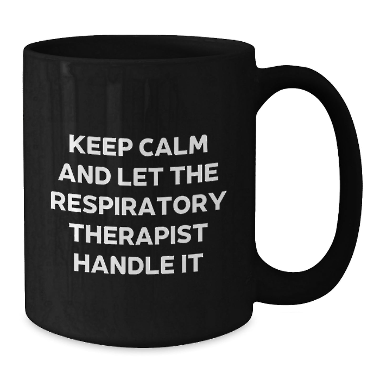 Funny Gift for Respiratory Therapist, Inspirational Black Coffee Mug, Mother's Day Unique Gifts from Family to Respiratory Therapist, Keep Calm And Let Them Handle It - Additional