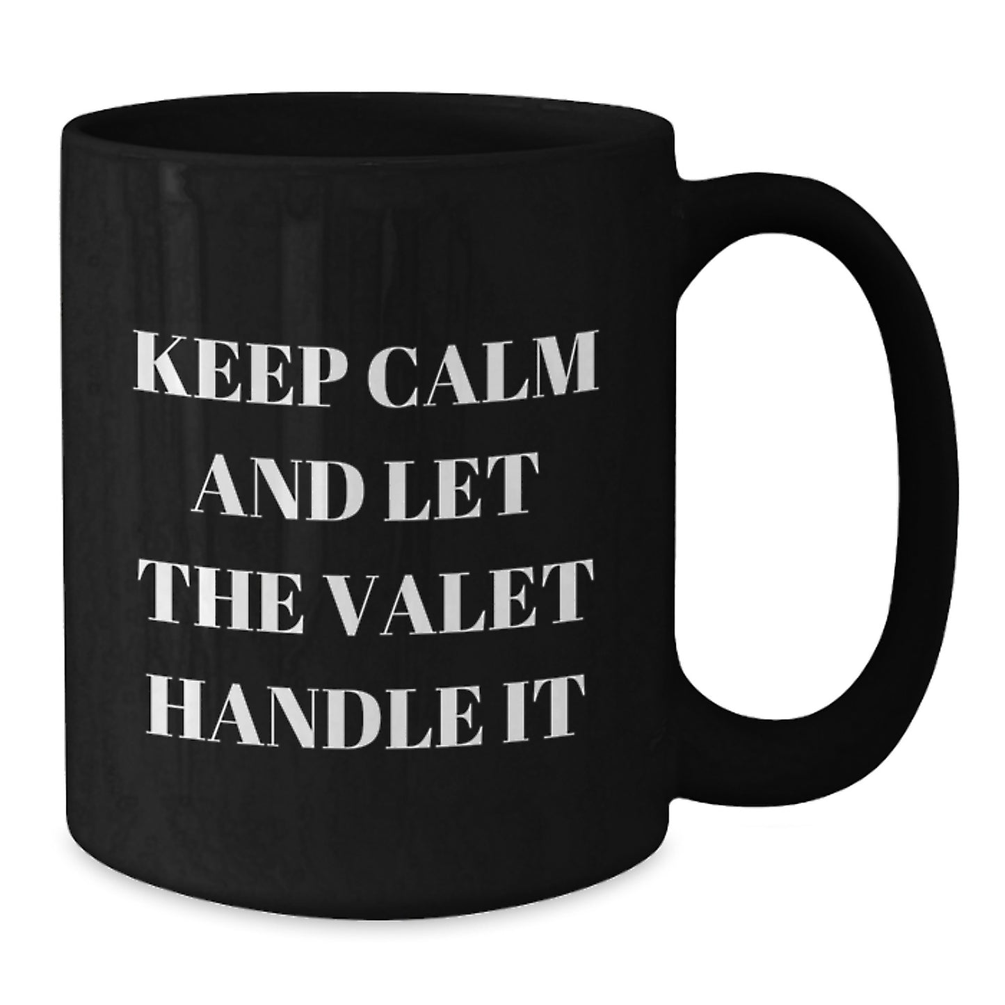Funny Valet Gifts from Men to Valet - Black Coffee Mug with 'Keep Calm And Let The Valet Handle It' Quote - Unique Valentine's Gifts for Valet - Additional