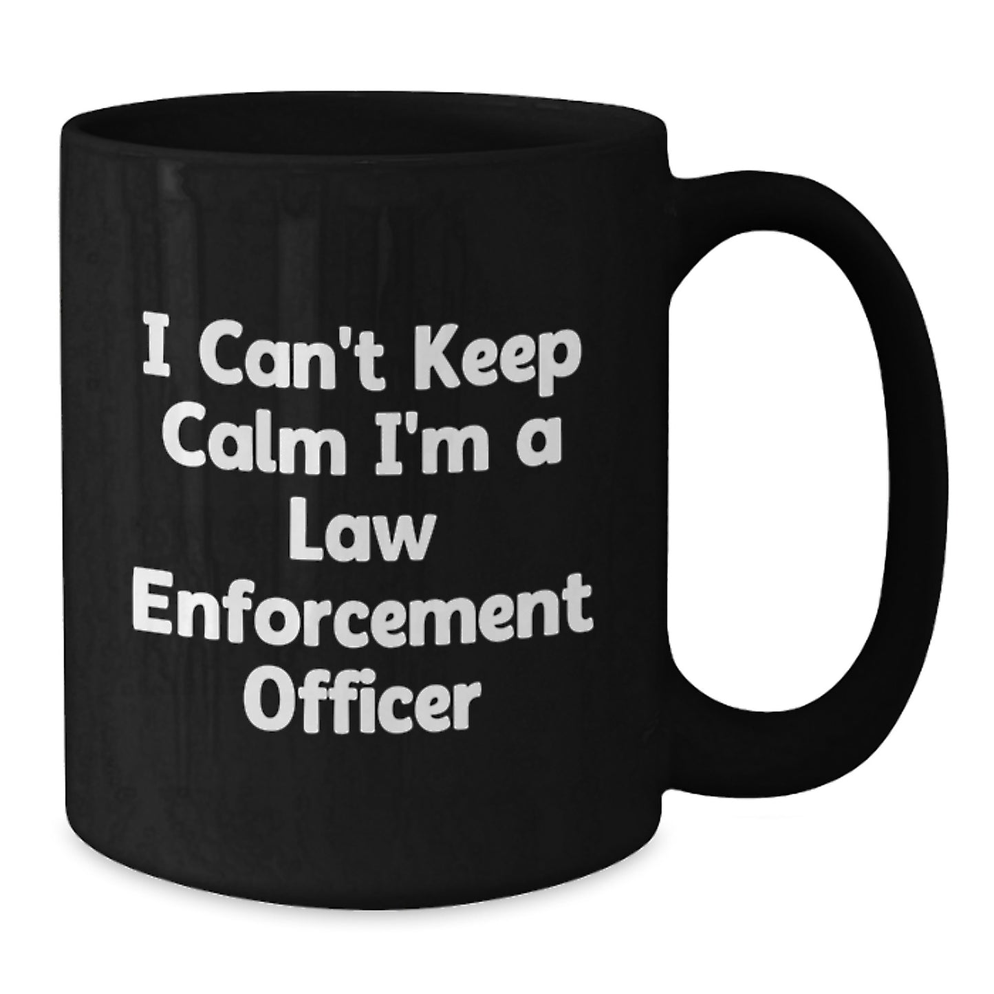 Funny Law Enforcement Officer Gifts for Dad on Father's Day - 'I Can't Keep Calm I'm A Law Enforcement Officer' Black Coffee Mug, Gifts from Men for Husband or Sweetheart - Additional