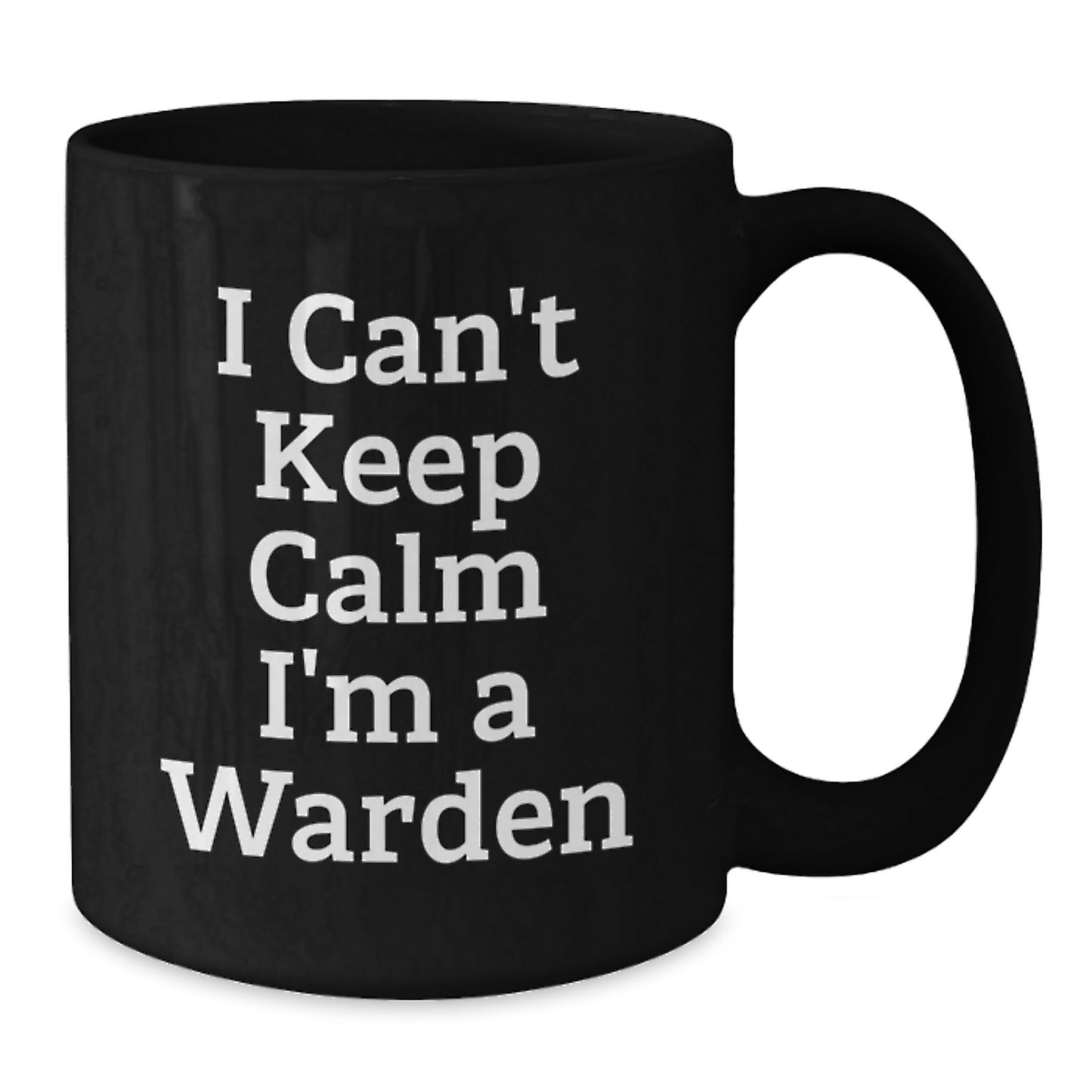 Funny I Can't Keep Calm I'm A Warden Black Coffee Mug Gifts from Men to Warden Friends - Additional