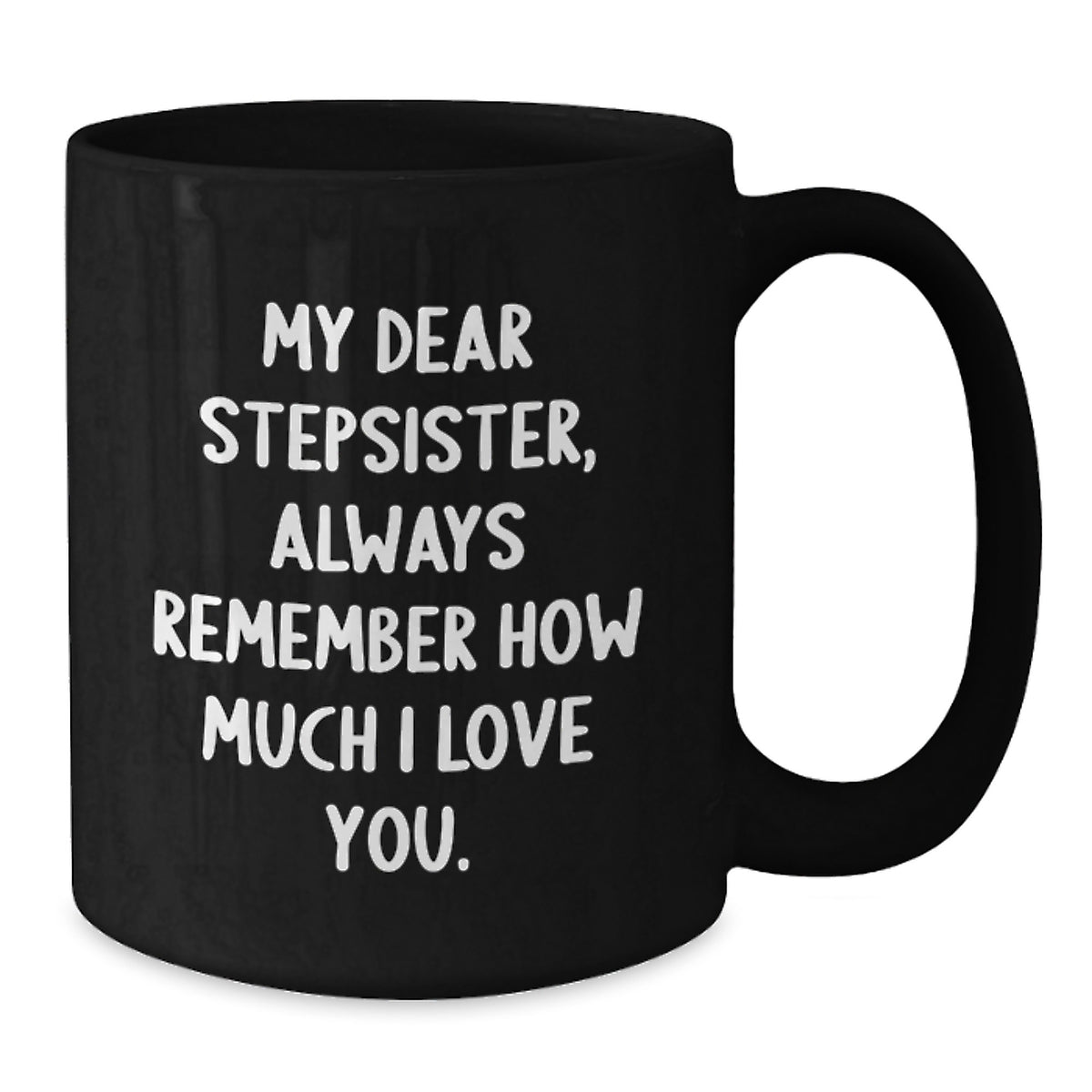 Funny Stepsister Gift Ideas, My Dear Stepsister Love Quote, Black Coffee Mug, Father's Day Unique Gifts from Family - Additional
