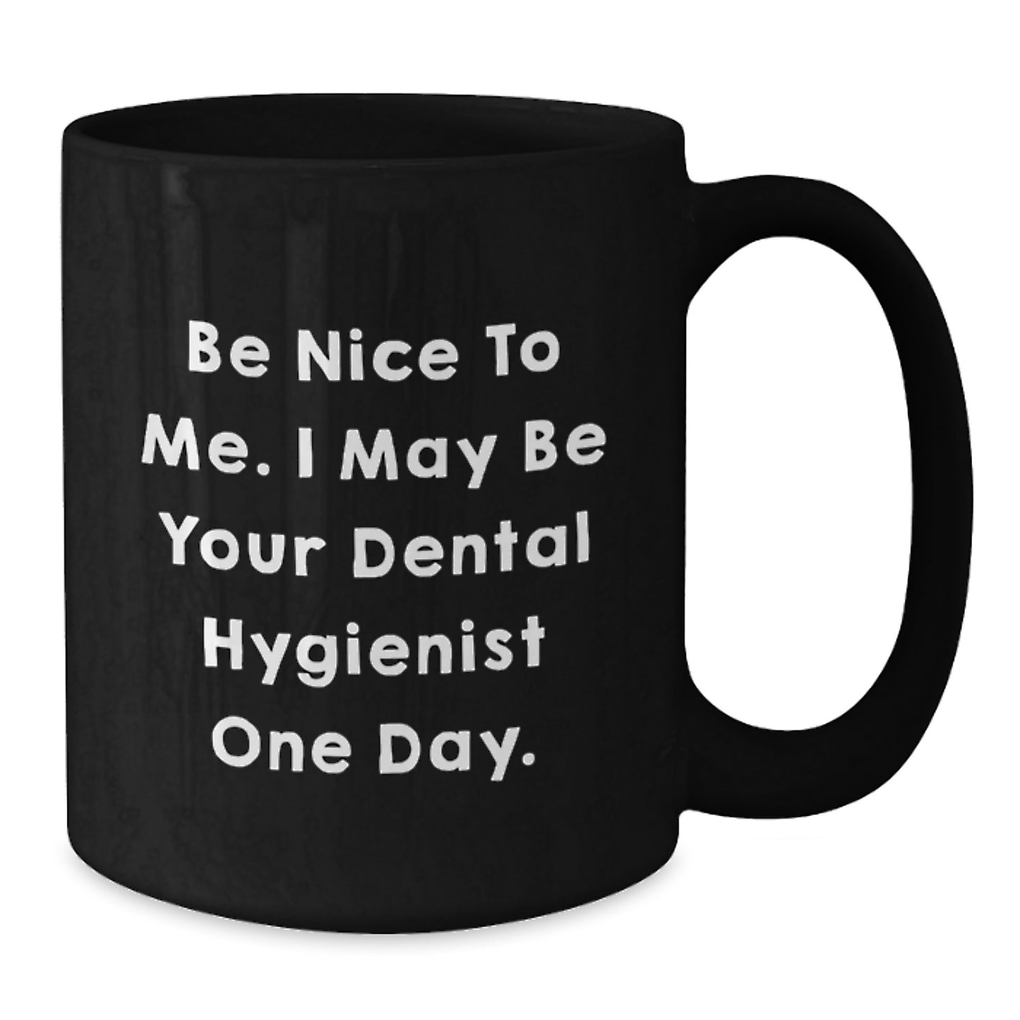 Funny Dental Hygienist Gifts for Men - Be Nice To Me, One Day You May Be My Hero - Black Coffee Mug Father's Day Unique Presents - Additional