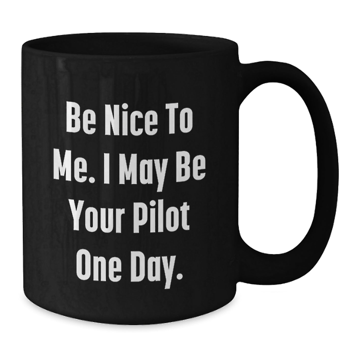 Pilot Gifts Funny Mugs Inspirational Quote Be Nice To Me Birthday Unique Gifts from Friends for Men Women - Additional