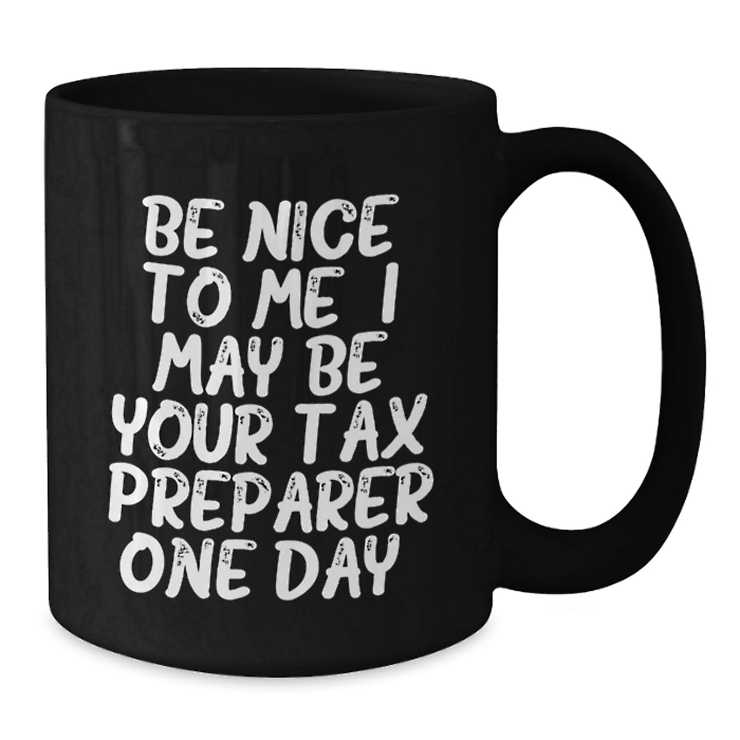 Funny Tax Preparer Gifts from Friends Unique Father's Day Black Coffee Mug - Be Nice To Me, I May Be Your Tax Preparer One Day - Additional