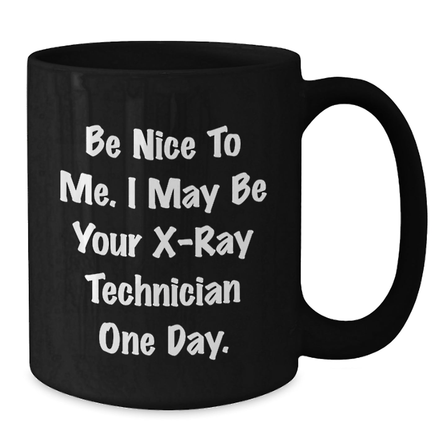 Funny X-Ray Technician Gifts for Dad - Be Nice To Me I May Be Your X-ray Technician One Day Black Coffee Mug for Fathers Day - Additional