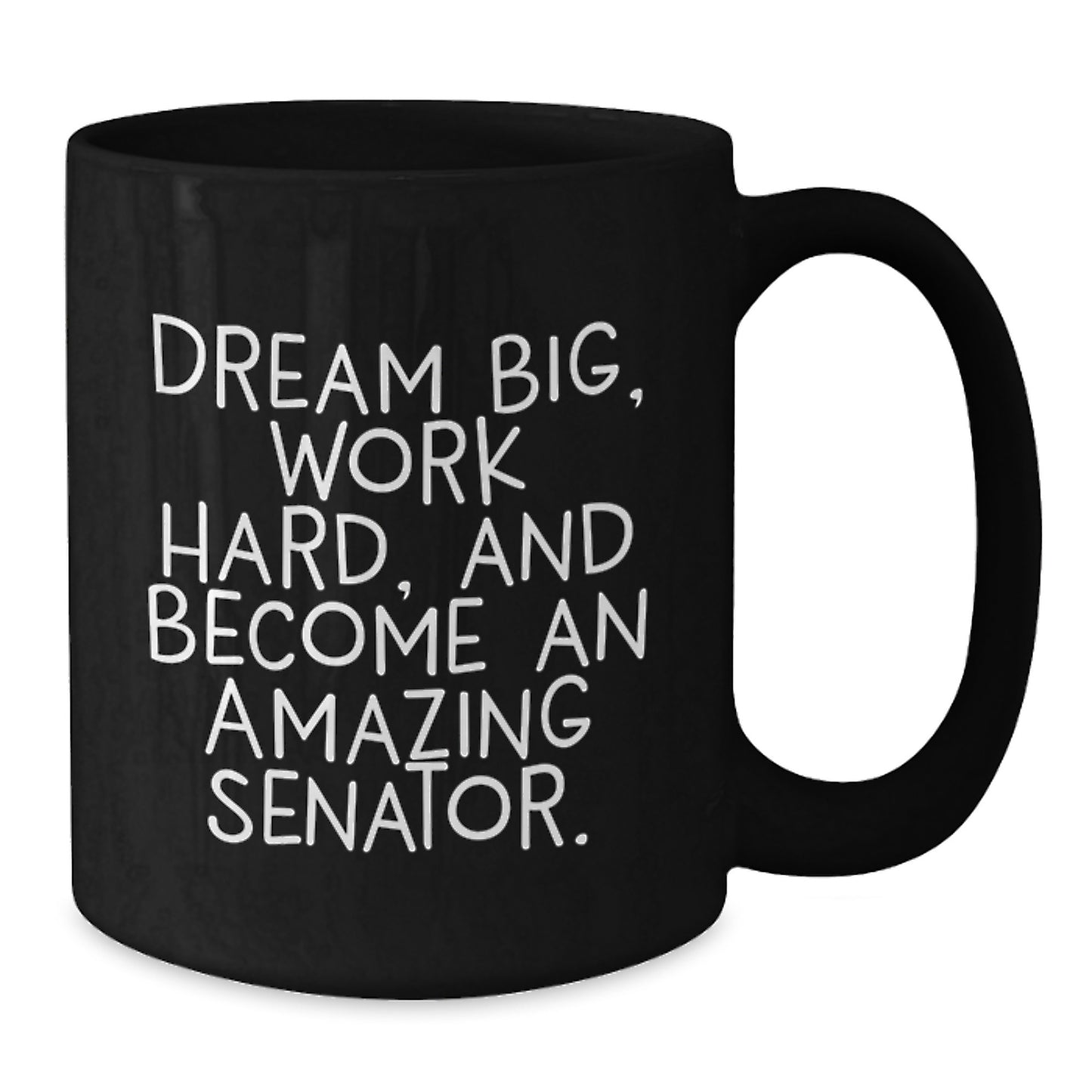 Inspirational Gifts from Family for Senator - Black Coffee Mug - Dream Big Work Hard - Additional