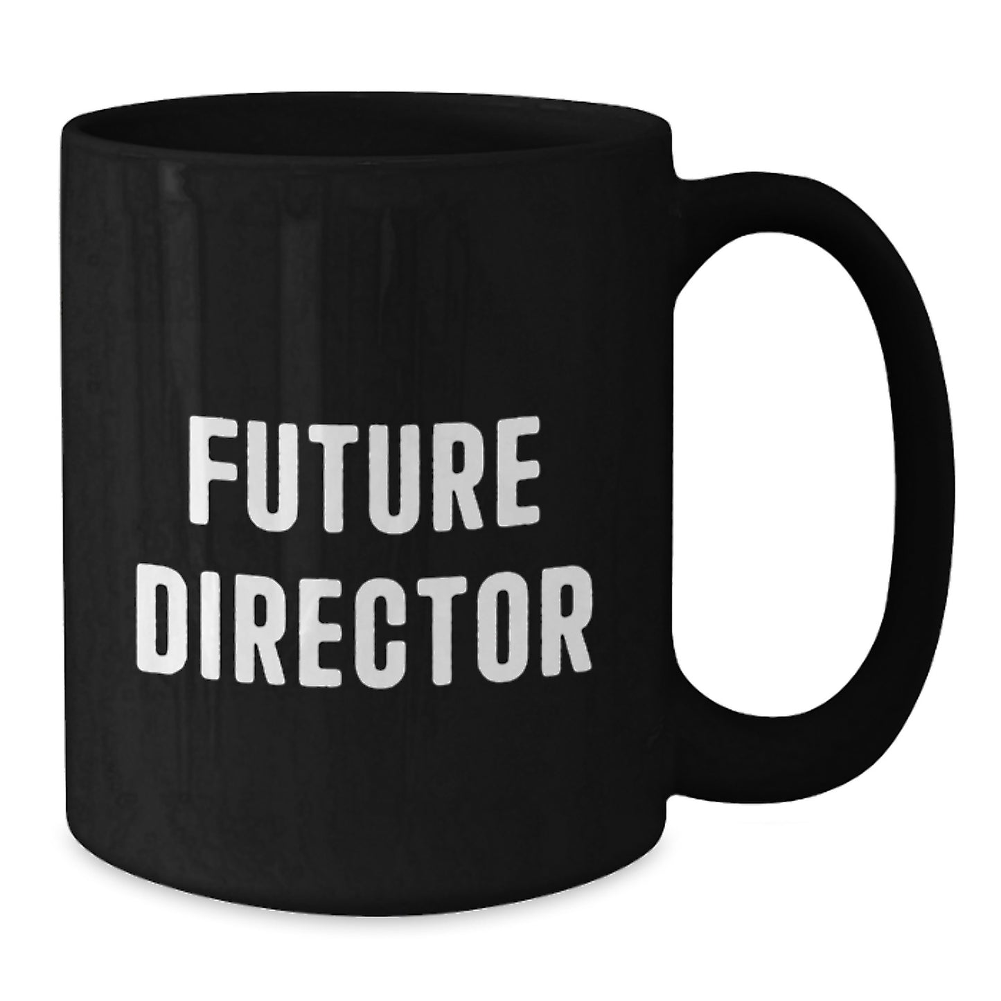 Funny Quotes for Future Director Graduation Unique Gifts from Family - Black Coffee Mug, Inspirational Director Gifts for Him - Additional
