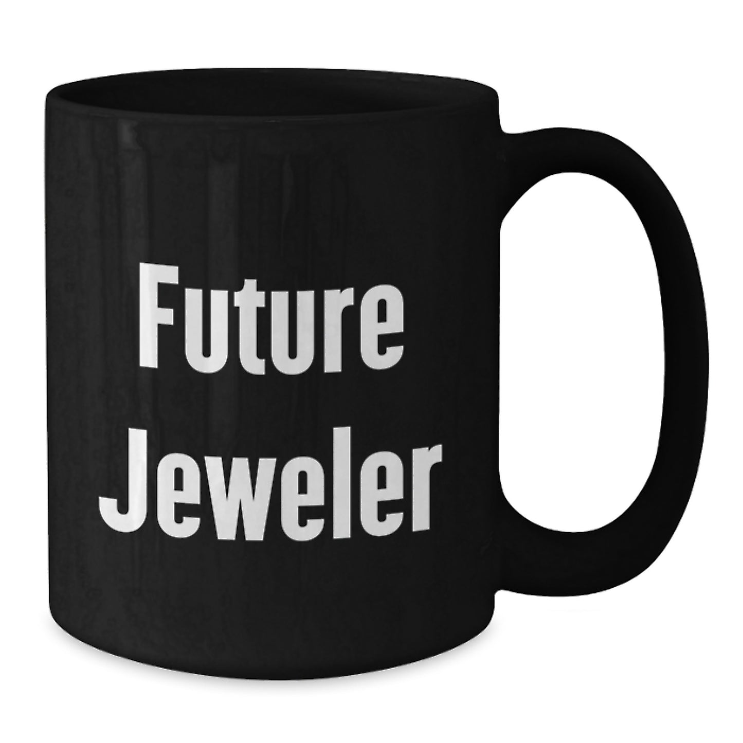 Gifts from Family to Future Jeweler Funny Quote Black Coffee Mug, Perfect Graduation Unique Gifts for Friends, Women Jeweler Enthusiasts, 11oz or 15oz Ceramic - Additional