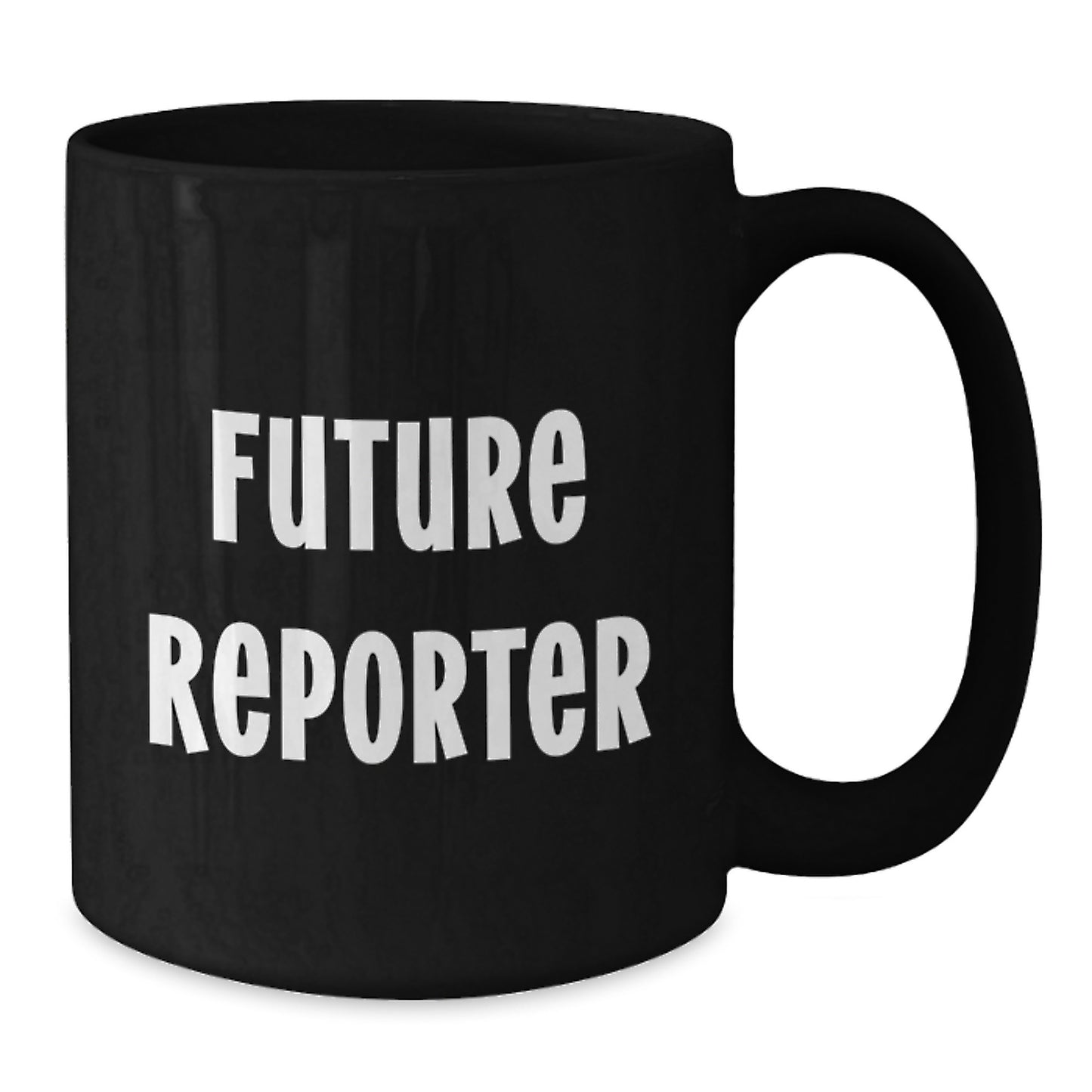 Funny Quirky Gifts from Friends for Future Reporter Graduation Unique Mugs, Black Ceramic Coffee Mugs, Inspirational Quote for Reporter Enthusiasts, Reporter Gifts for Him or Her - Additional