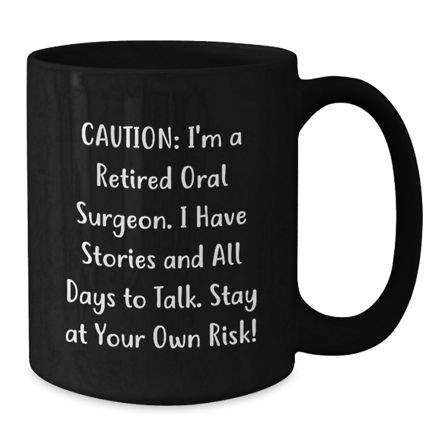 Funny Gift for Oral Surgeon Graduation - 'Caution: I'm A Retired Oral Surgeon...' - Additional