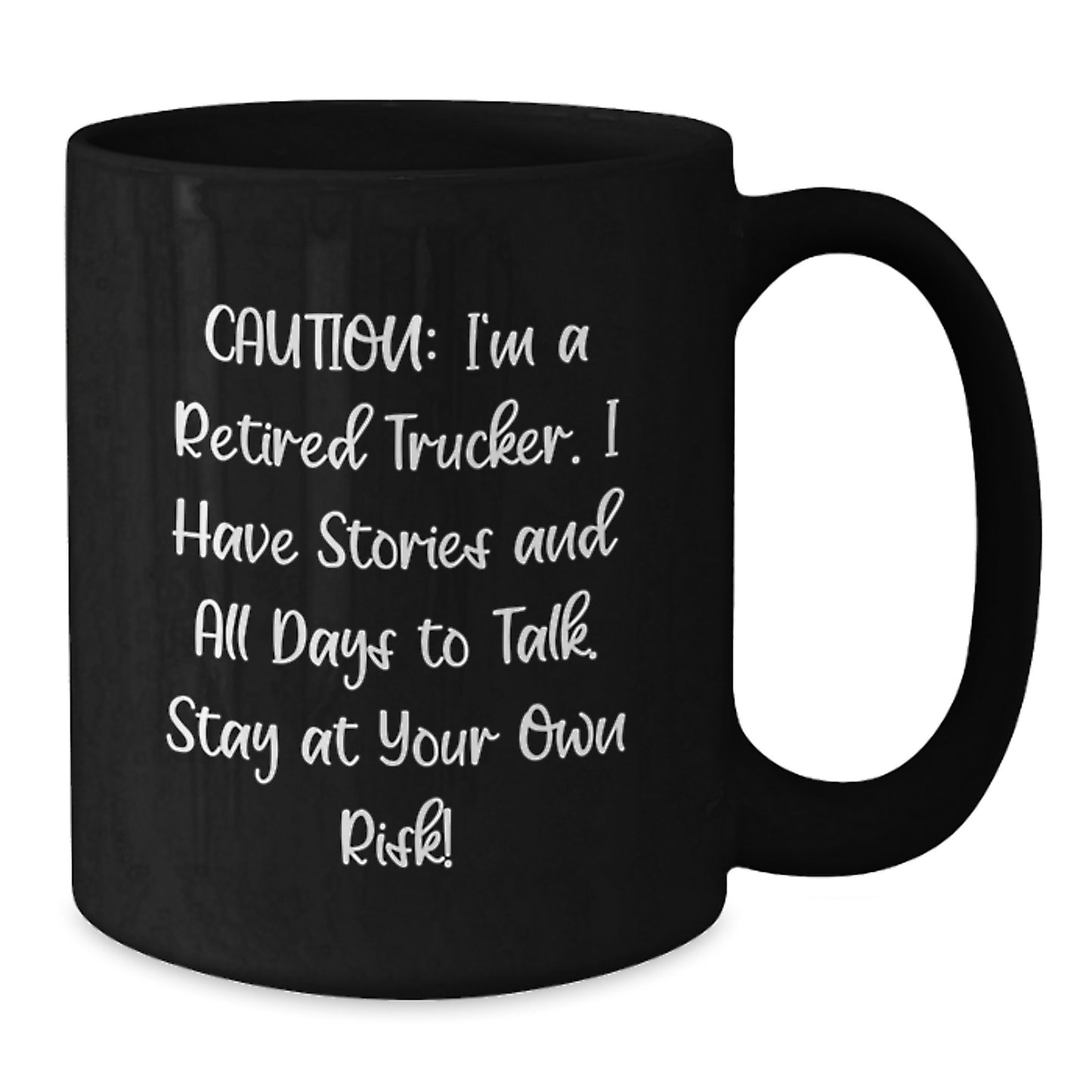 Funny Trucker Gifts for Trucker Lovers - Caution: I'm A Retired Trucker. I Have Stories And All Days To Talk. Stay At Your Own Risk! - Black Graduation Coffee Mug - Additional