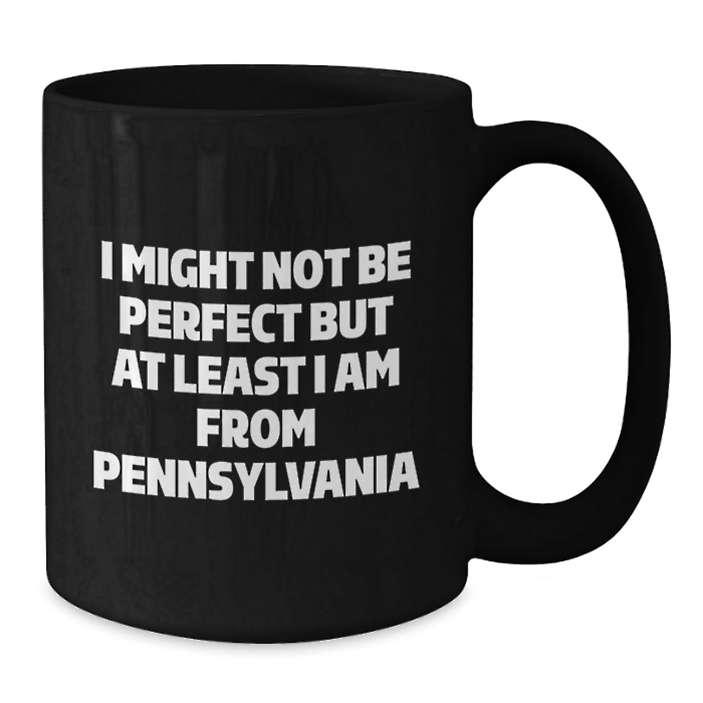 Pennsylvania Proud Gifts from Friends, Family, Coworkers - 'I Might Not Be Perfect...' Quote Black Coffee Mug for Graduation - Additional