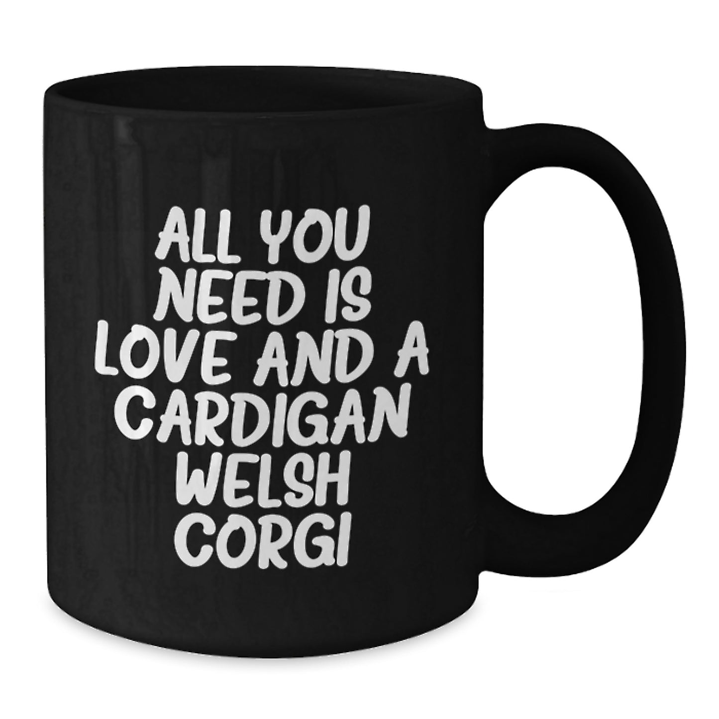 Funny Cardigan Welsh Corgi Dog Gifts for Friends, Coworkers, or Family from Lovers of Black Coffee Mugs with 'All You Need Is Love And A Cardigan Welsh Corgi' Quote - Additional