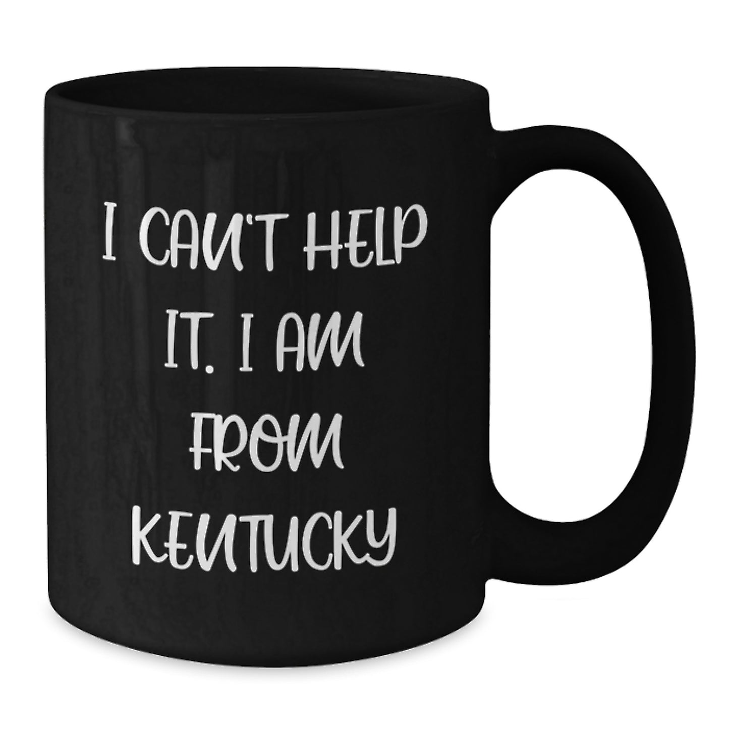 Kentucky Black Coffee Mugs, Funny Quote I Can't Help It I Am From Kentucky Gifts for Friends, Unique Valentine's Presents - Additional