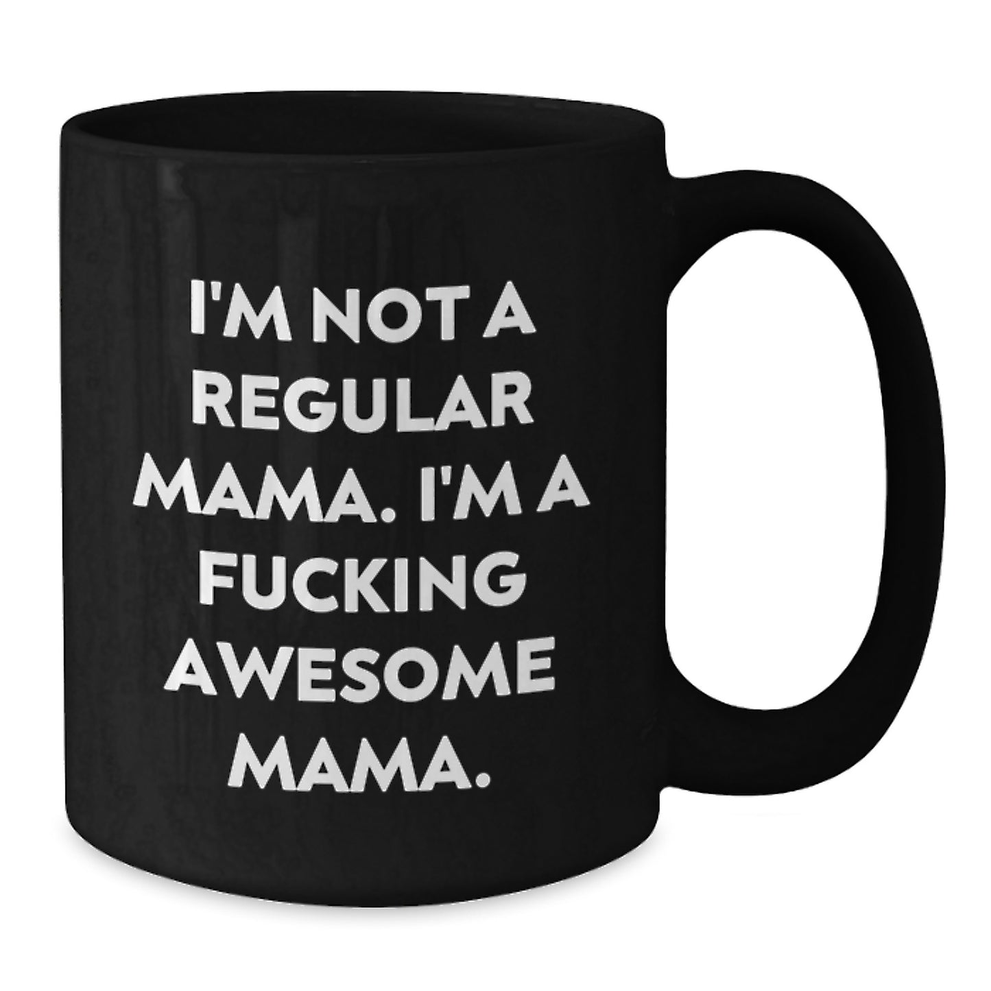 Funny Mama Gifts from Men, Women, Friends, Coworkers, Family - 'I'm Not A Regular Mama' Black Coffee Mug for Graduation Unique Gifts - Additional