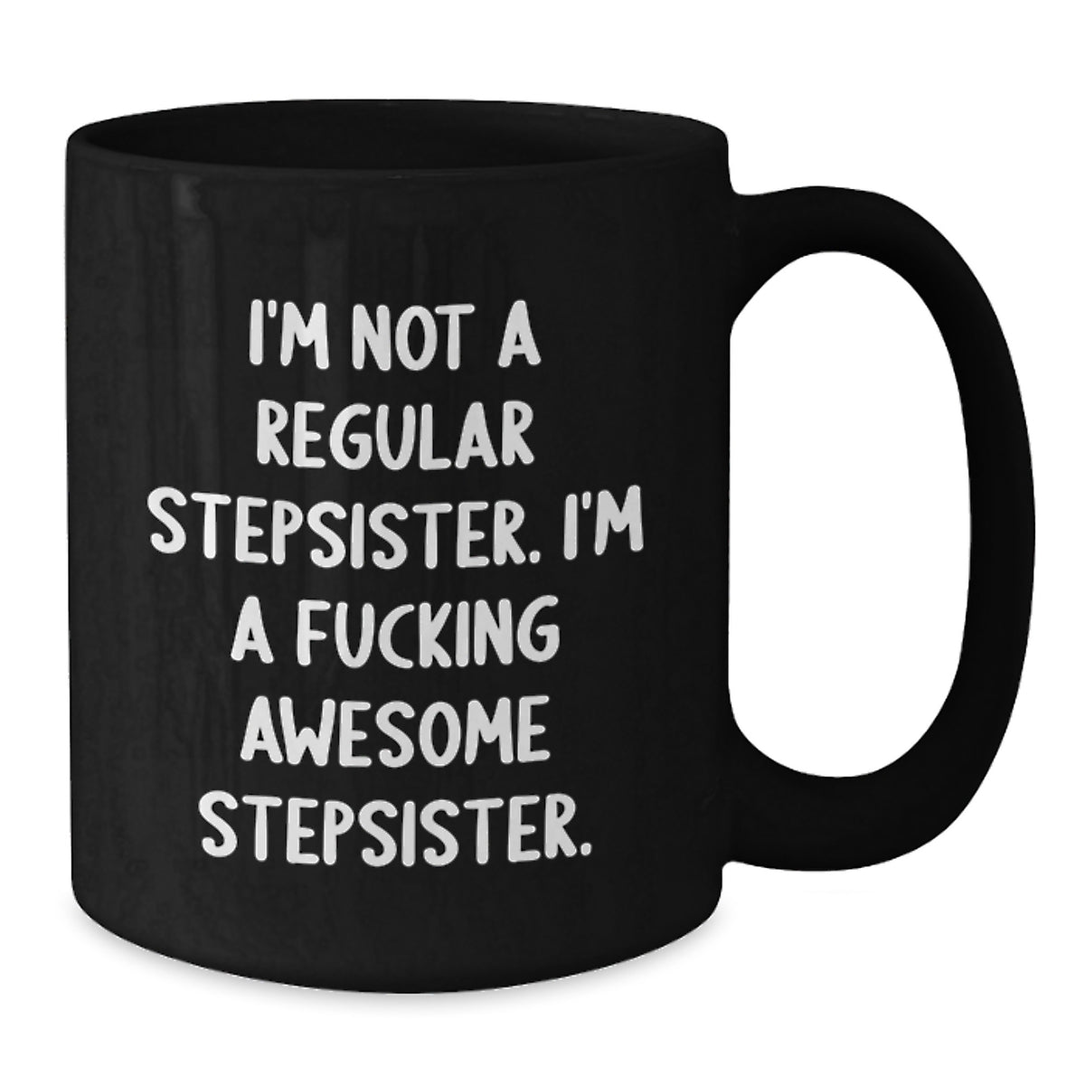 Funny Stepsister Black Coffee Mugs Gifts from Family, Friends or Lovers to Stepsister on Valentine's - Additional