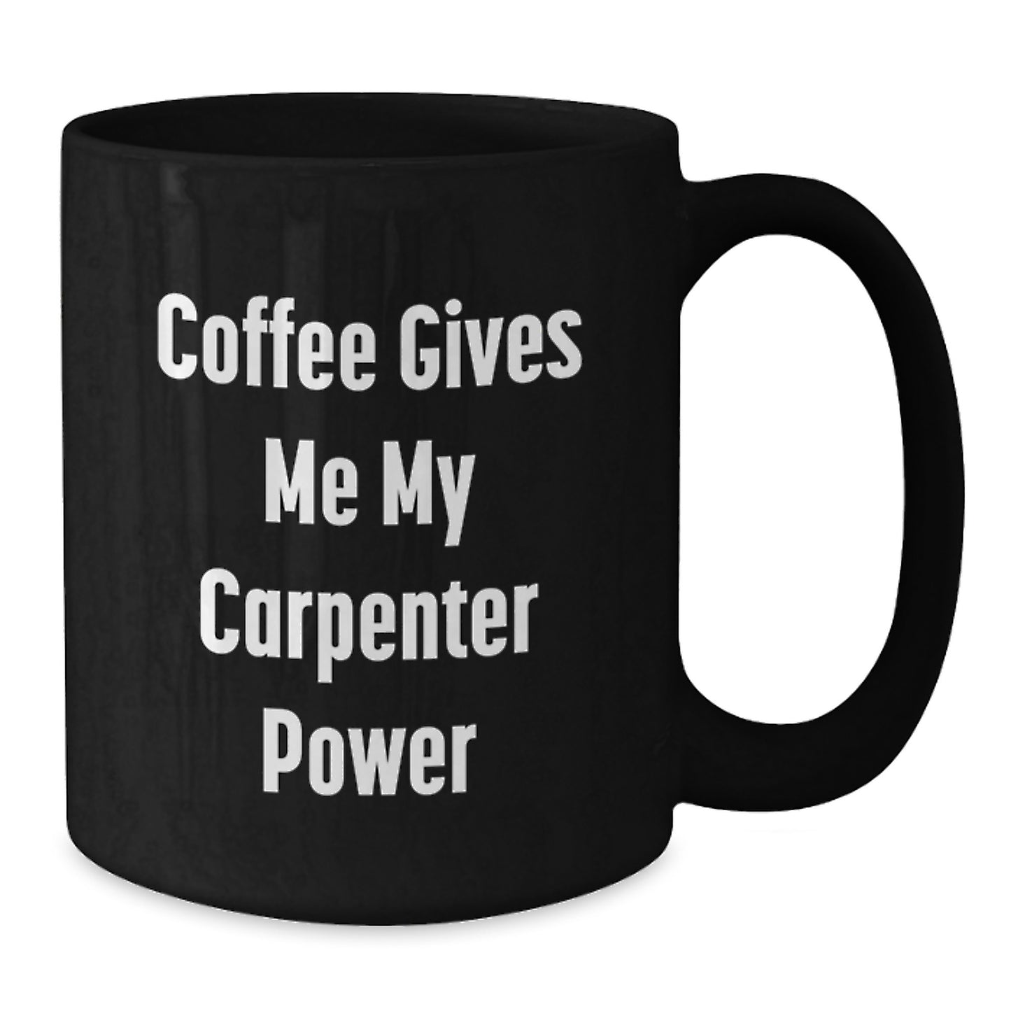 Funny Graduation Unique Gifts for Carpenter Friends from Men, Black Coffee Mug, Coffee Gives Me My Carpenter Power - Additional