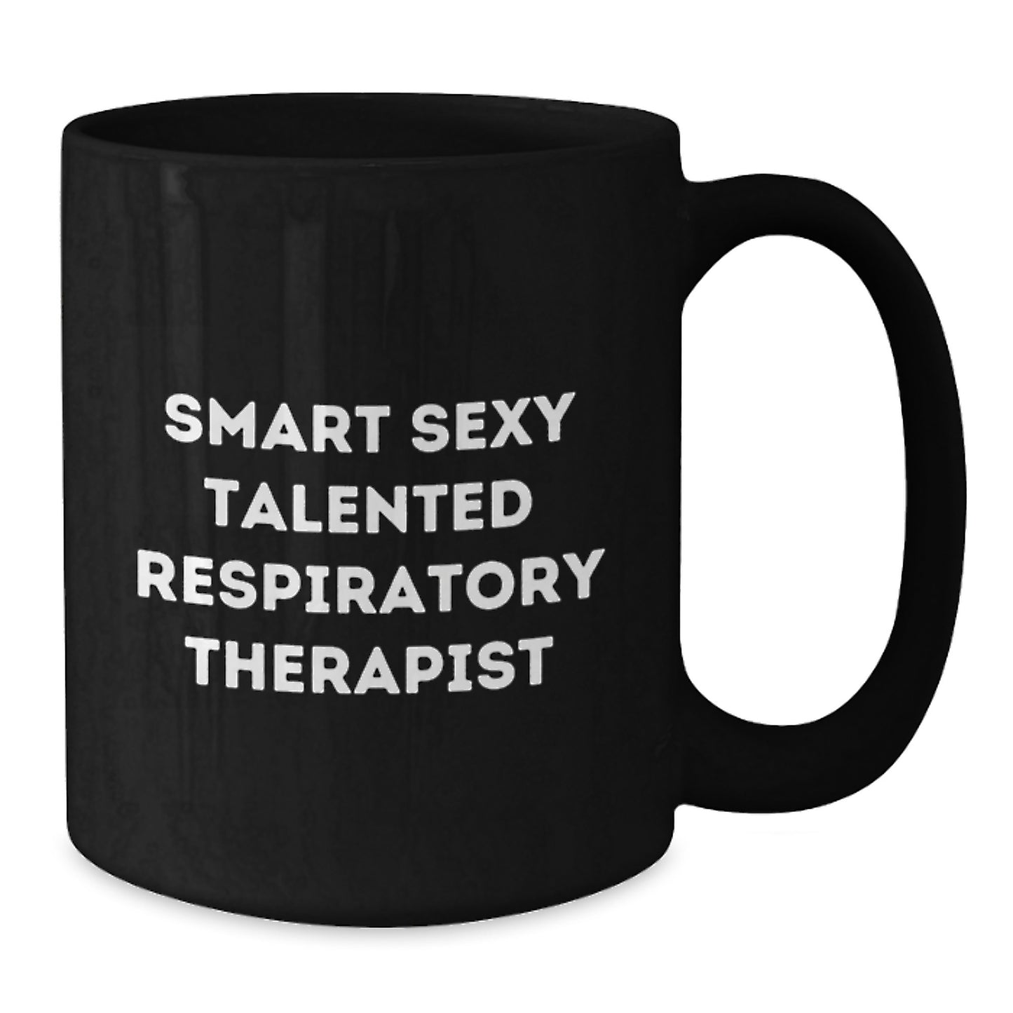 Funny Gifts from Friends for Smart Sexy Talented Respiratory Therapist Valentine's Coffee Lover Mug, Black Ceramic 11oz or 15oz Microwave and Dishwasher Safe - Additional