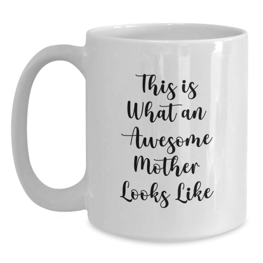 Funny White Coffee Mug for Mom, Gifts from Mom to Daughter, This Is What An Awesome Mother Looks Like - Main