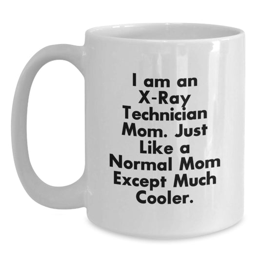 X-Ray Technician Mom Gifts, Birthday Unique Coffee Mugs, Funny White Ceramic Mug, 'I Am An X-ray Technician Mom', Perfect for X-Ray Technician Women, X-Ray Technician Women's Gift - Main