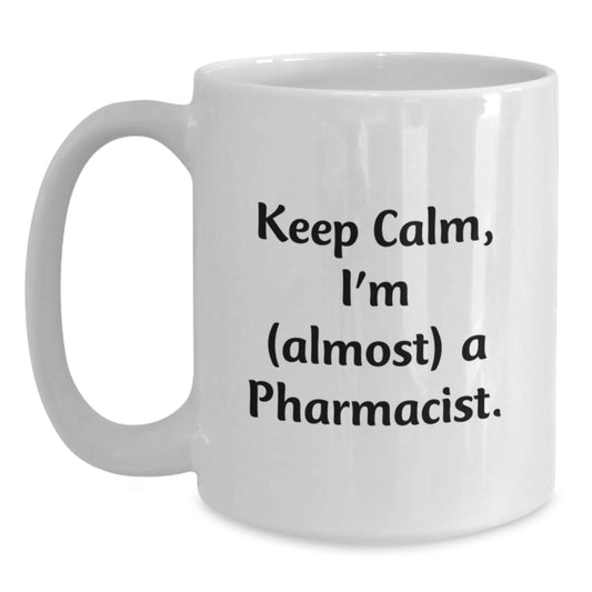 Funny Pharmacist Gifts for Mom, White Coffee Mug Keeps Calm I'm almost A Pharmacist, Gift from Family - Main