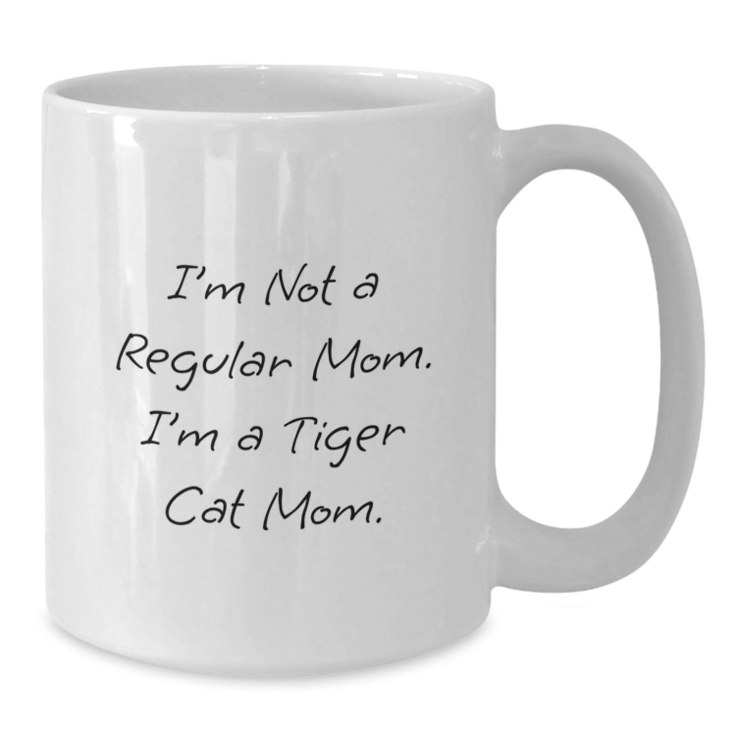 Funny Tiger Cat Mom Gifts from Family to Tiger Cat Lovers on Graduation Day - White Coffee Mug - I'm Not A Regular Mom. I'm A Tiger Cat Mom. - Additional