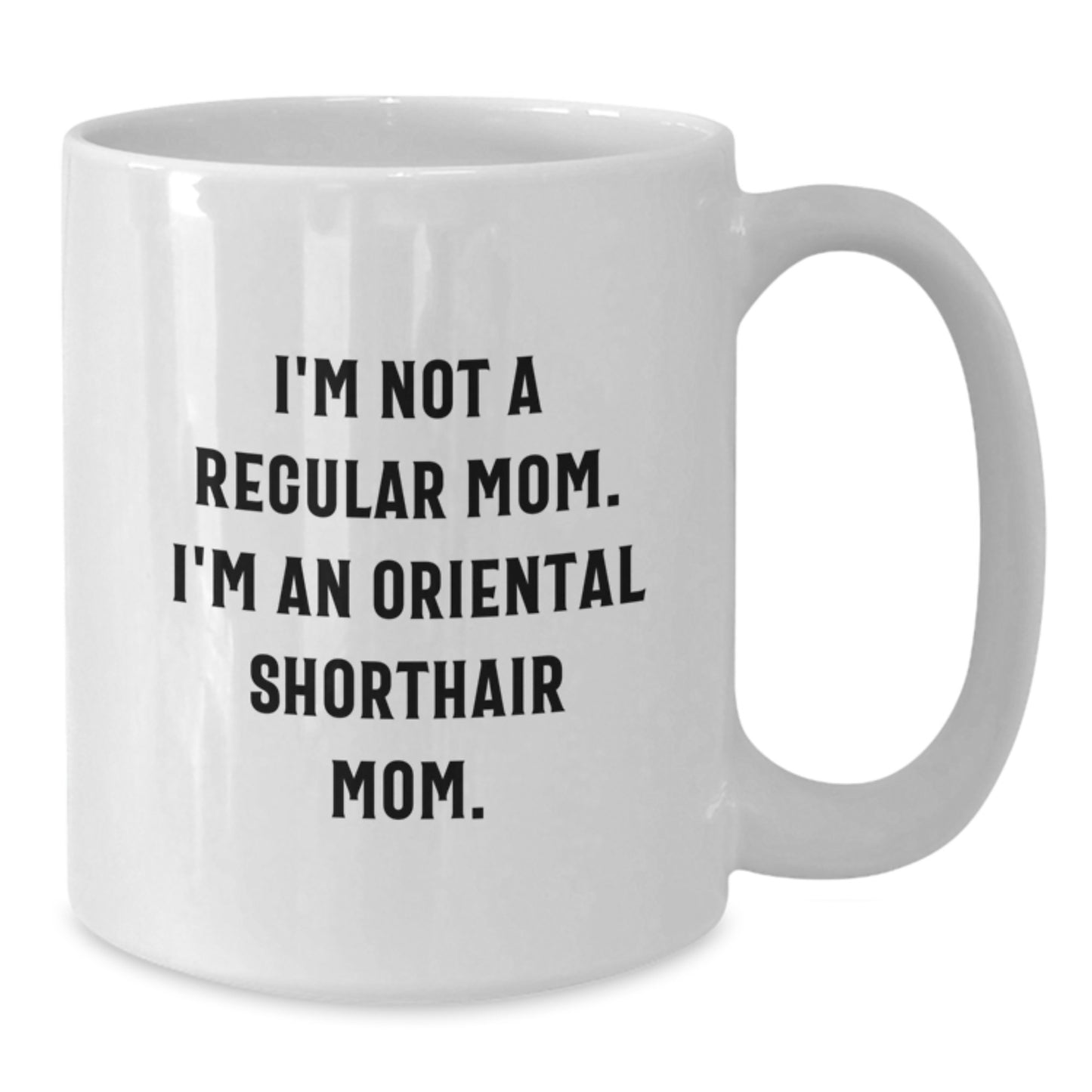 Oriental Shorthair Cat Gifts for Women, Funny Mom Quote White Coffee Mug, 11oz or 15oz Ceramic Mug for Graduation Unique Gifts from Mom to Daughter - Additional