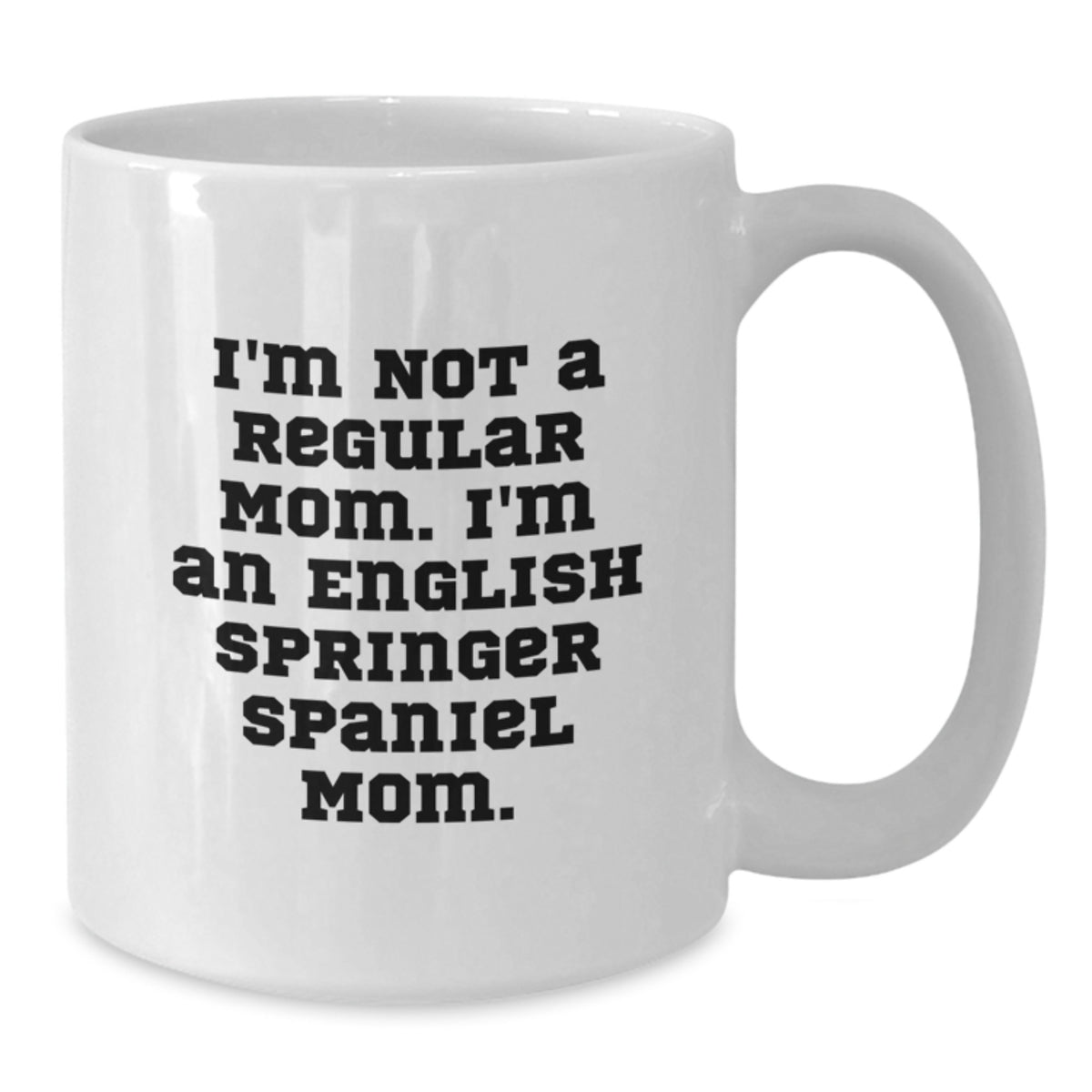 English Springer Spaniel Dog Mom Funny Quote White Coffee Mug Gifts for Valentine's - Additional