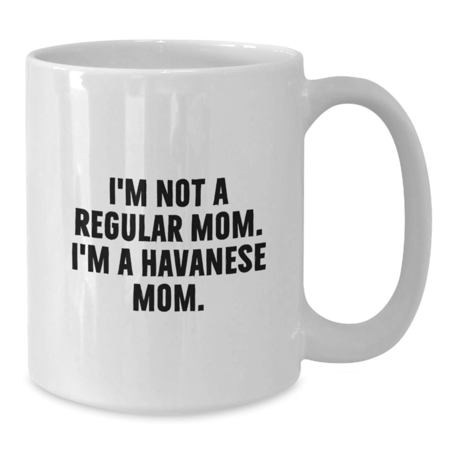 Unique Havanese Dog Mom Gifts, Funny White Coffee Mug for Graduation, 'I'm Not A Regular Mom. I'm A Havanese Mom.' - Additional