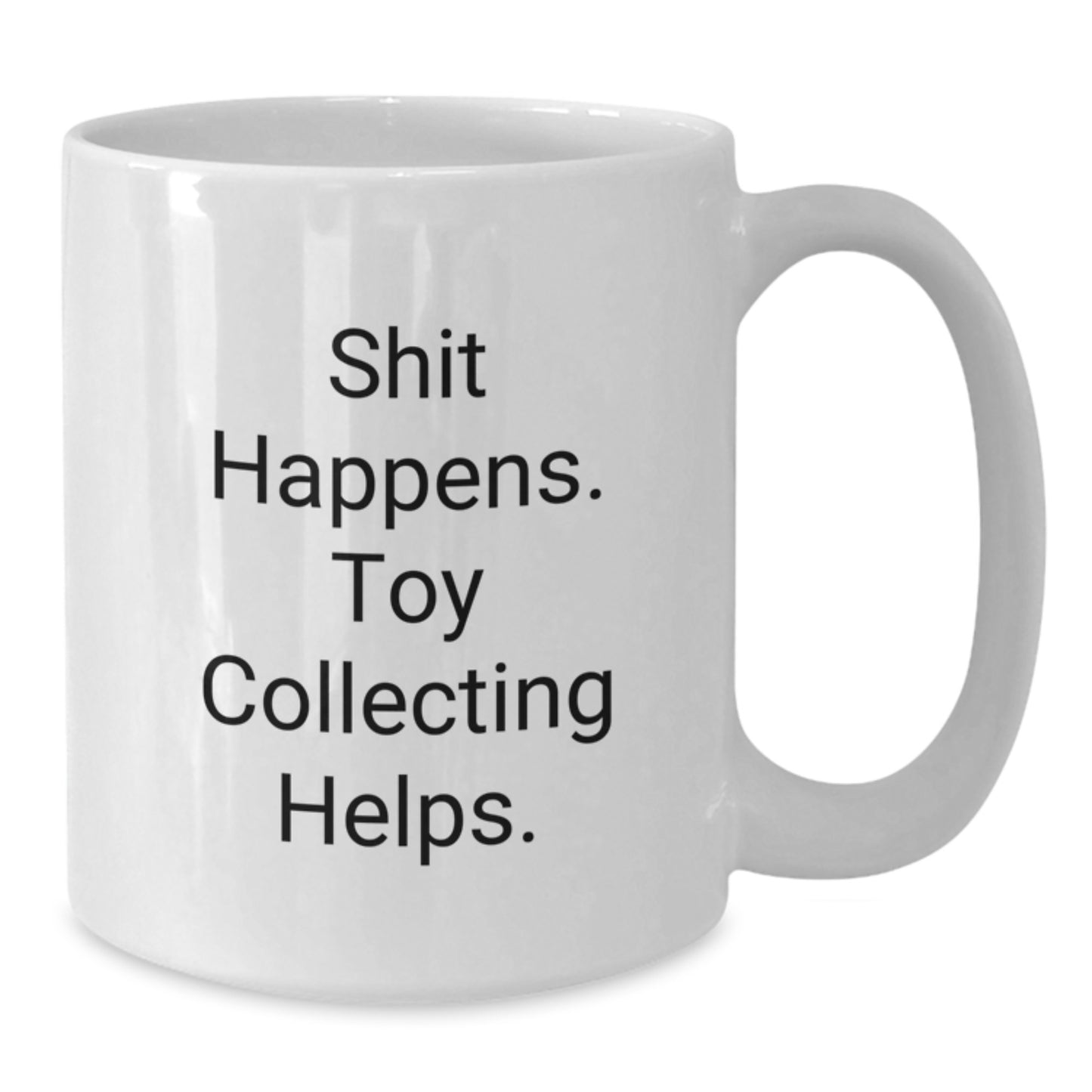 Funny Quote White Coffee Mugs for Toy Collecting Enthusiasts, Gifts from Friends, Family, or Loved Ones, Perfect for Valentines Day Unique Gifts, Ceramic Mug - Additional