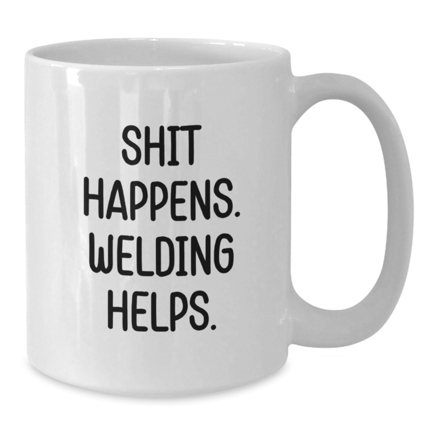 Funny Welding Gifts for Men - White Coffee Mug - 'Shit Happens. Welding Helps.' Christmas Unique Presents from Friends - Additional