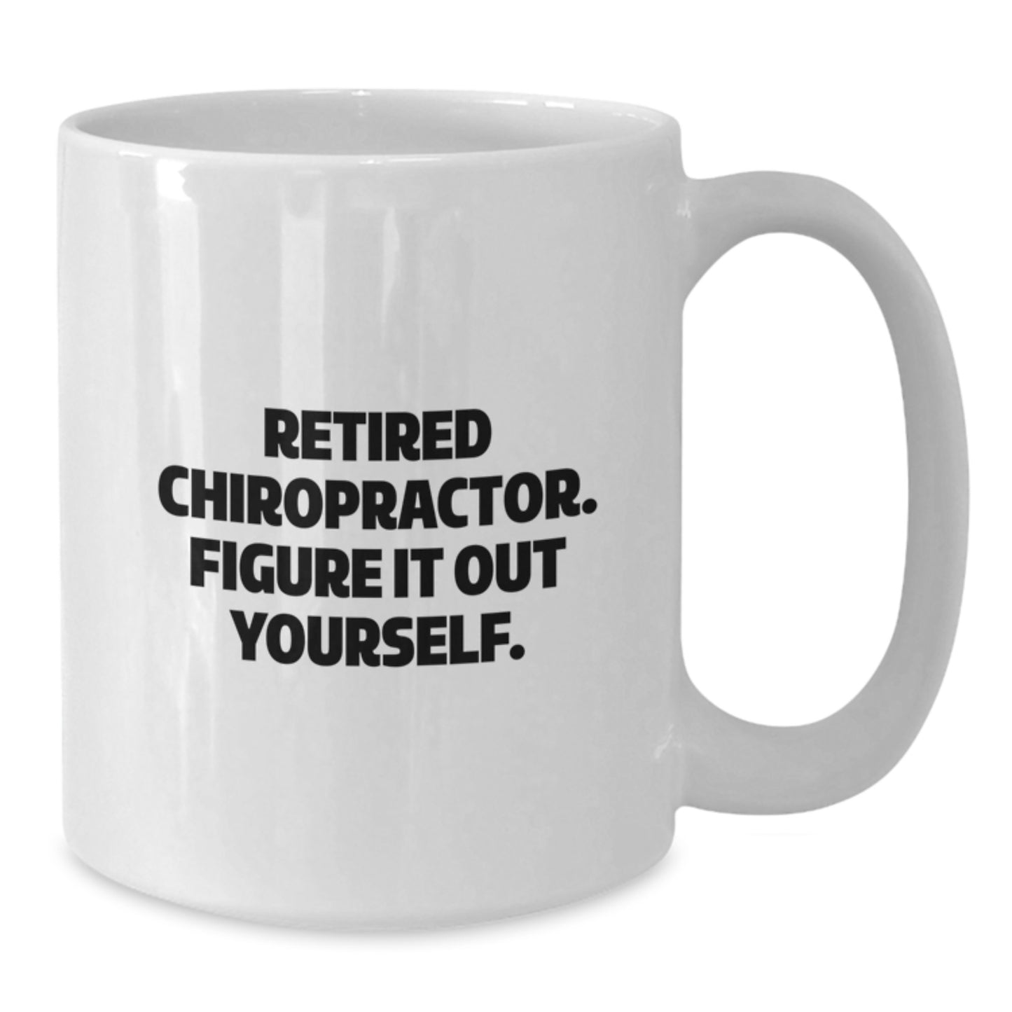 Funny Chiropractor Gifts from Friends, White Coffee Mug for Graduation Unique Gifts, Retired Chiropractor Figure It Out Yourself - Additional