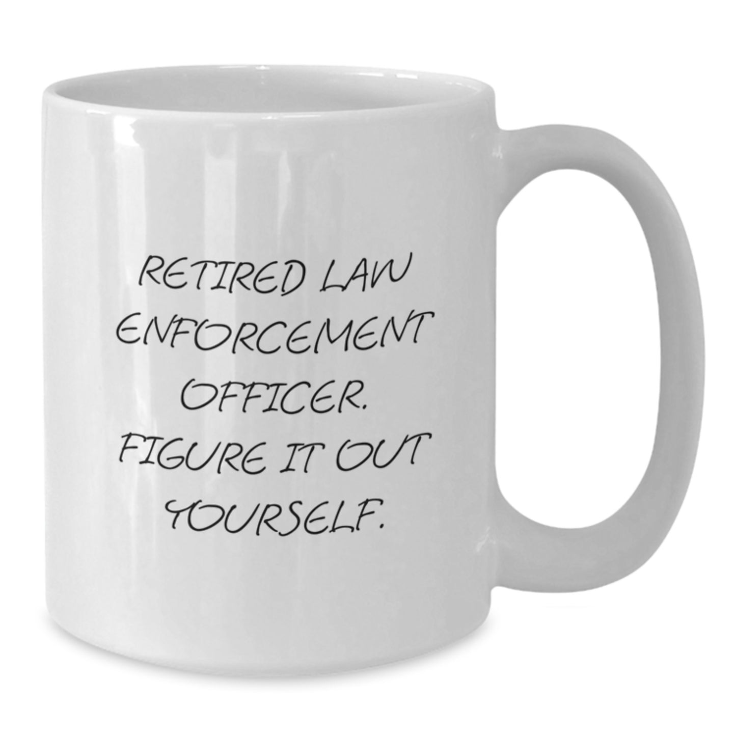 Funny Law Enforcement Officer Graduation Unique Gifts from Men to Friends - 'Figure It Out Yourself' White Coffee Mug - Additional