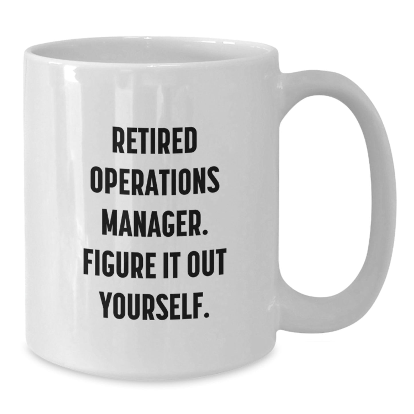 Funny Operations Manager White Coffee Mug, 'Retired Operations Manager. Figure It Out Yourself.', Gifts for Operations Manager, Graduation Unique Gifts from Men, Women, Friends, Coworkers, Family - Additional