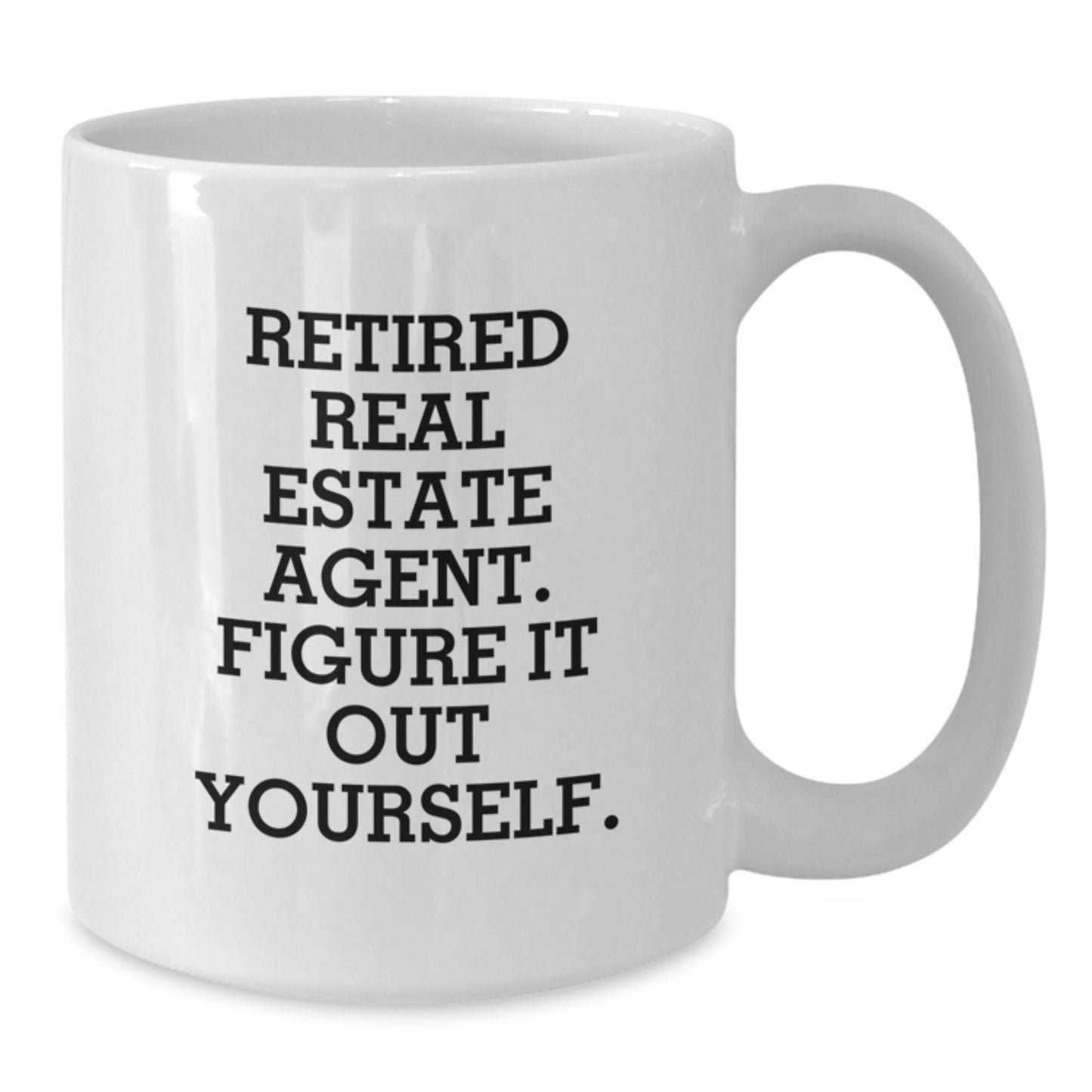 Funny Graduation Unique Gifts for Real Estate Agent Friends and Family, Gifts from Women to Real Estate Agents, 'Figure It Out Yourself' Real Estate Agent White Coffee Mug - Additional