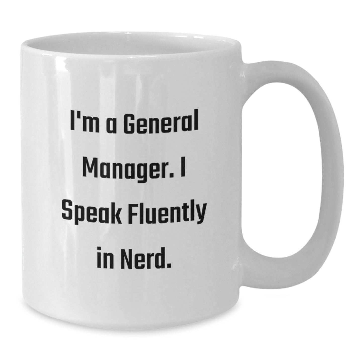 Funny Gifts from General Manager Enthusiasts, Unique White Coffee Mugs for Men, Women, Friends, Coworkers, Family - 'I'm A General Manager. I Speak Fluently In genius.' - Additional