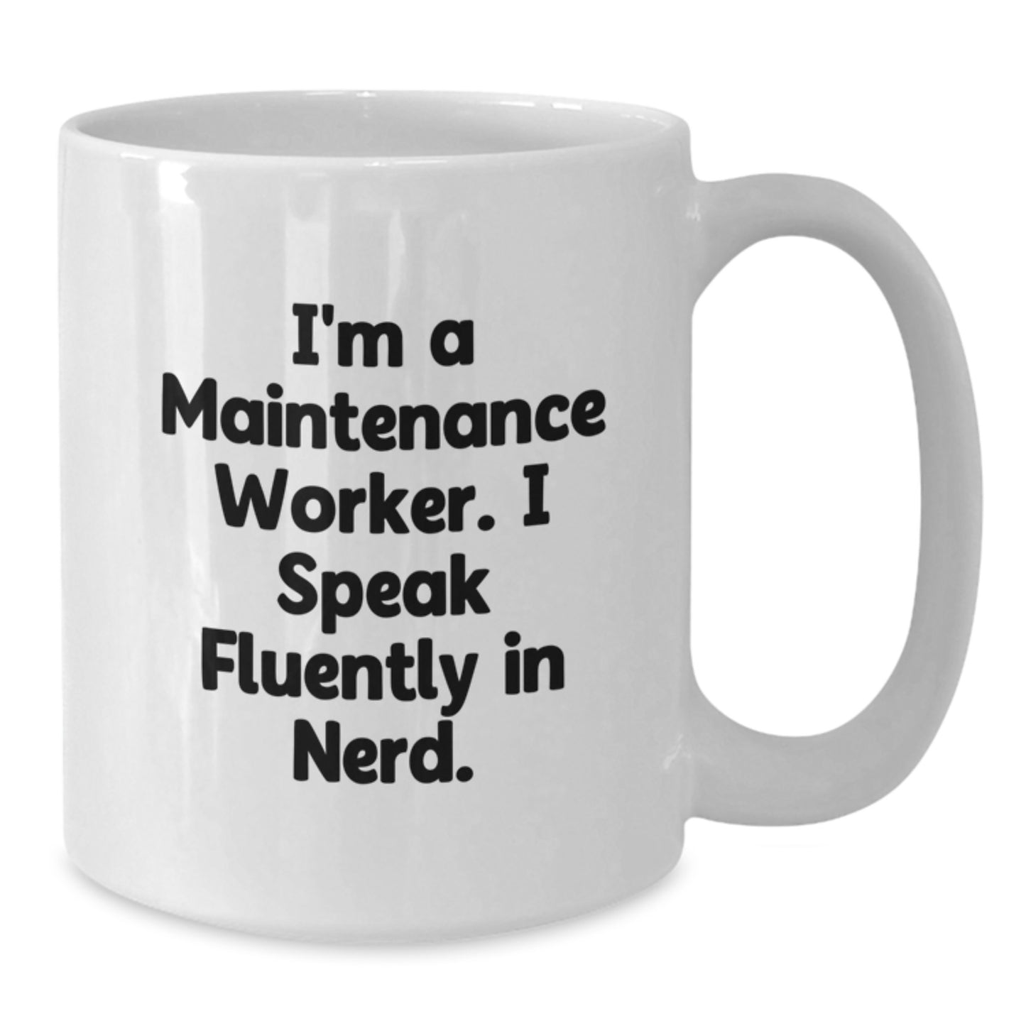 Funny Maintenance Worker Gifts from Friends - I'm A Maintenance Worker. I Speak Fluently In genius. White Coffee Mug for Maintenance Worker Men - Additional