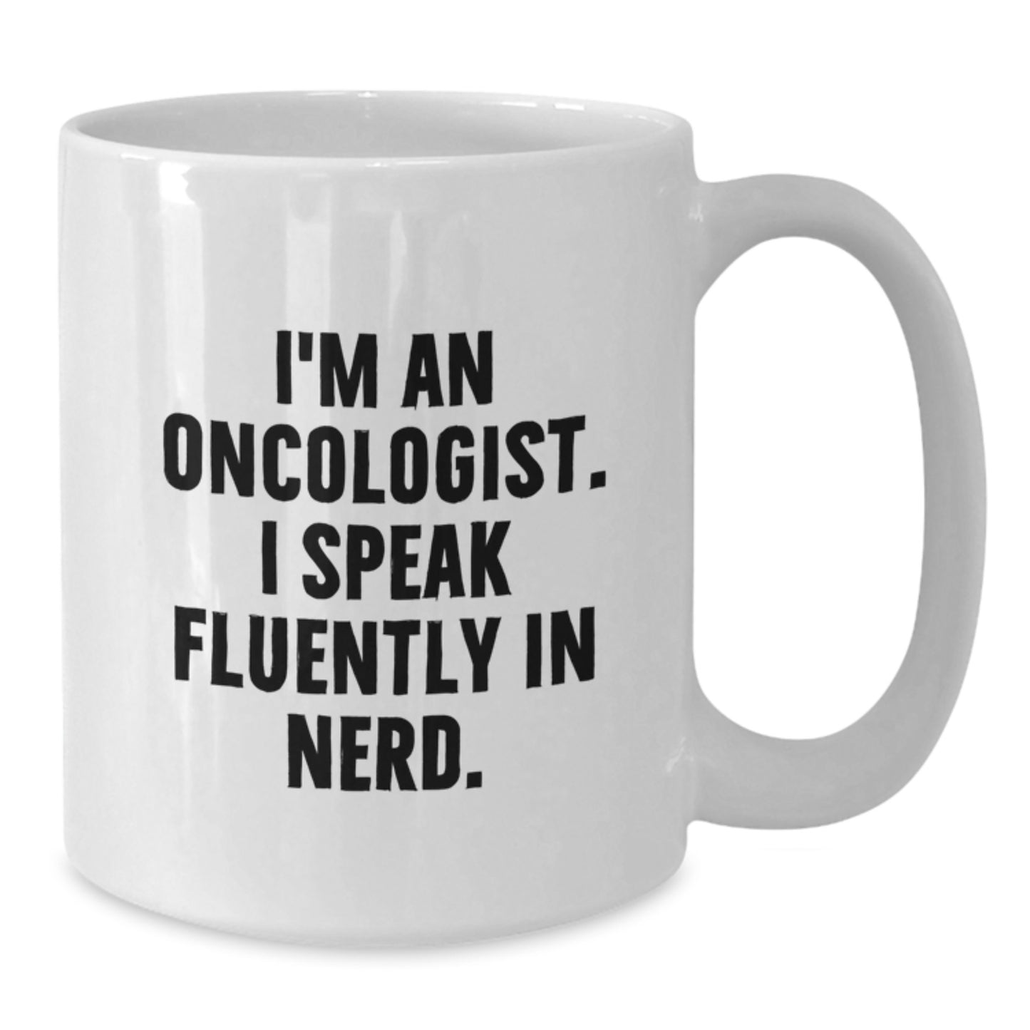 Funny Oncologist Gifts from Friends, White Coffee Mugs with I'm An Oncologist. I Speak Fluently In genius., Unique Graduation Unique Gifts for Oncologist Men - Additional