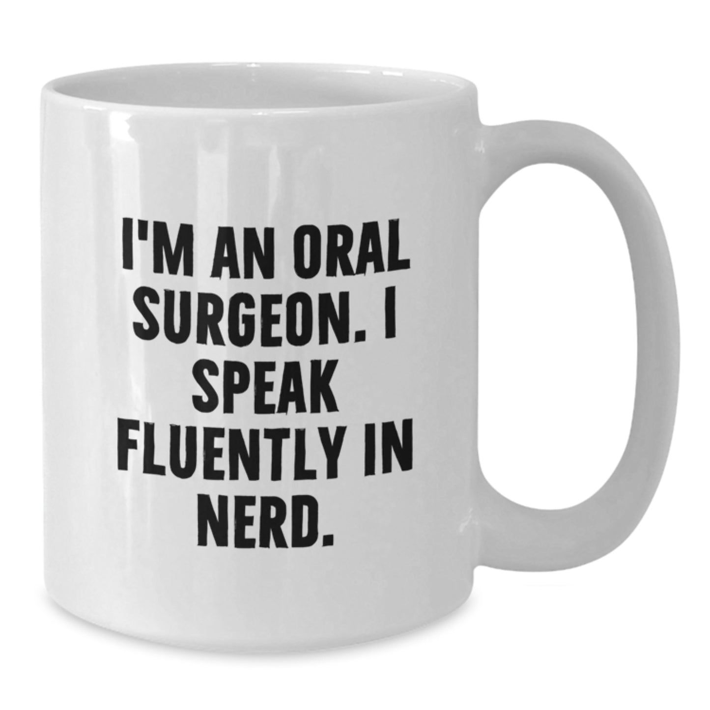 Funny Oral Surgeon Gifts for Men, Women, or Friends, White Coffee Mug, 'I Speak Fluently In genius.,' 11oz/15oz Capacity - Additional