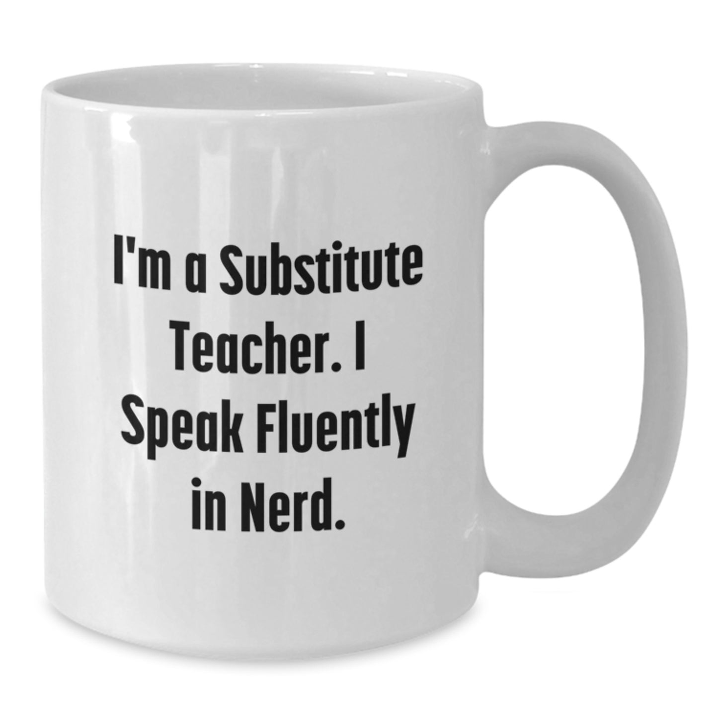 Funny Substitute Teacher Gifts from Friends for Teacher Graduation Unique White Coffee Mug I'm A Substitute Teacher. I Speak Fluently In genius. - Additional
