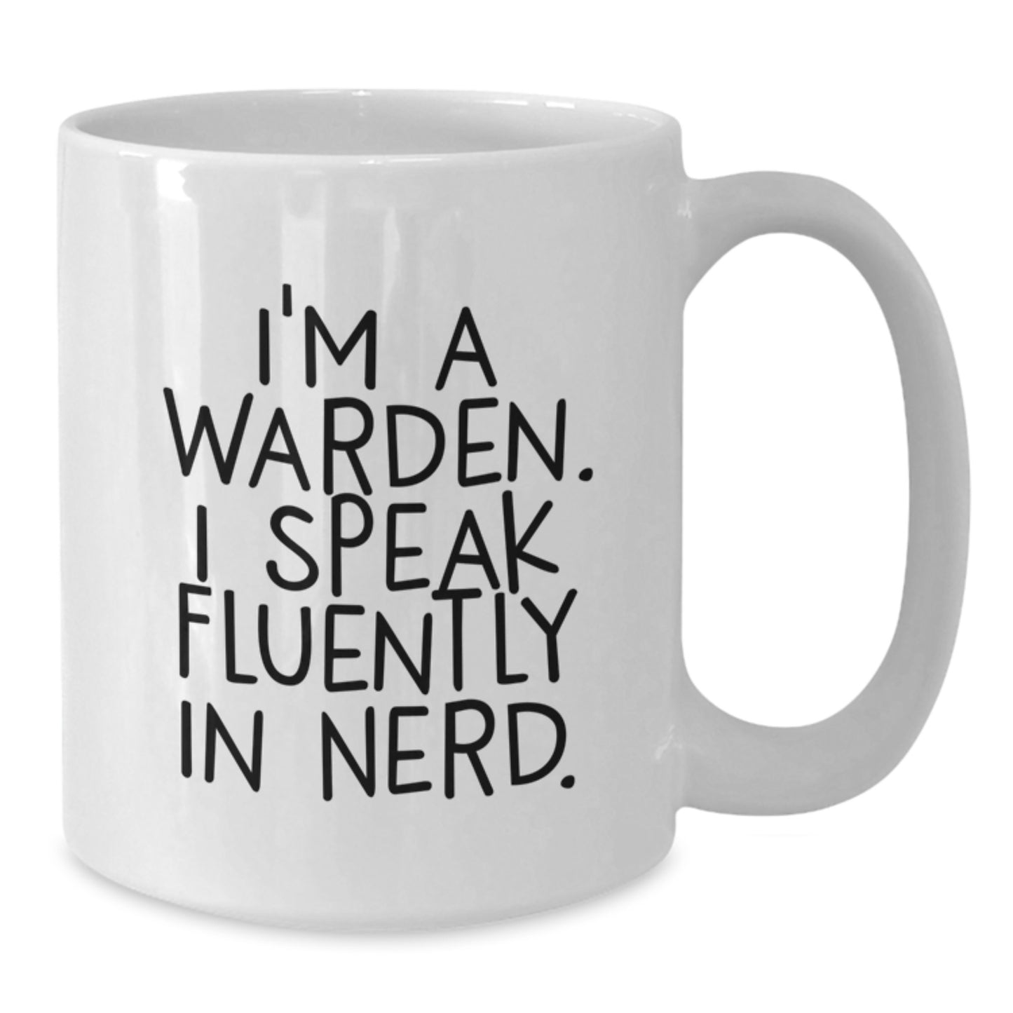 Gifts from Friends and Family for Warden Graduation, Funny Quote I'm A Warden I Speak Fluently In genius. White Coffee Mug - Additional