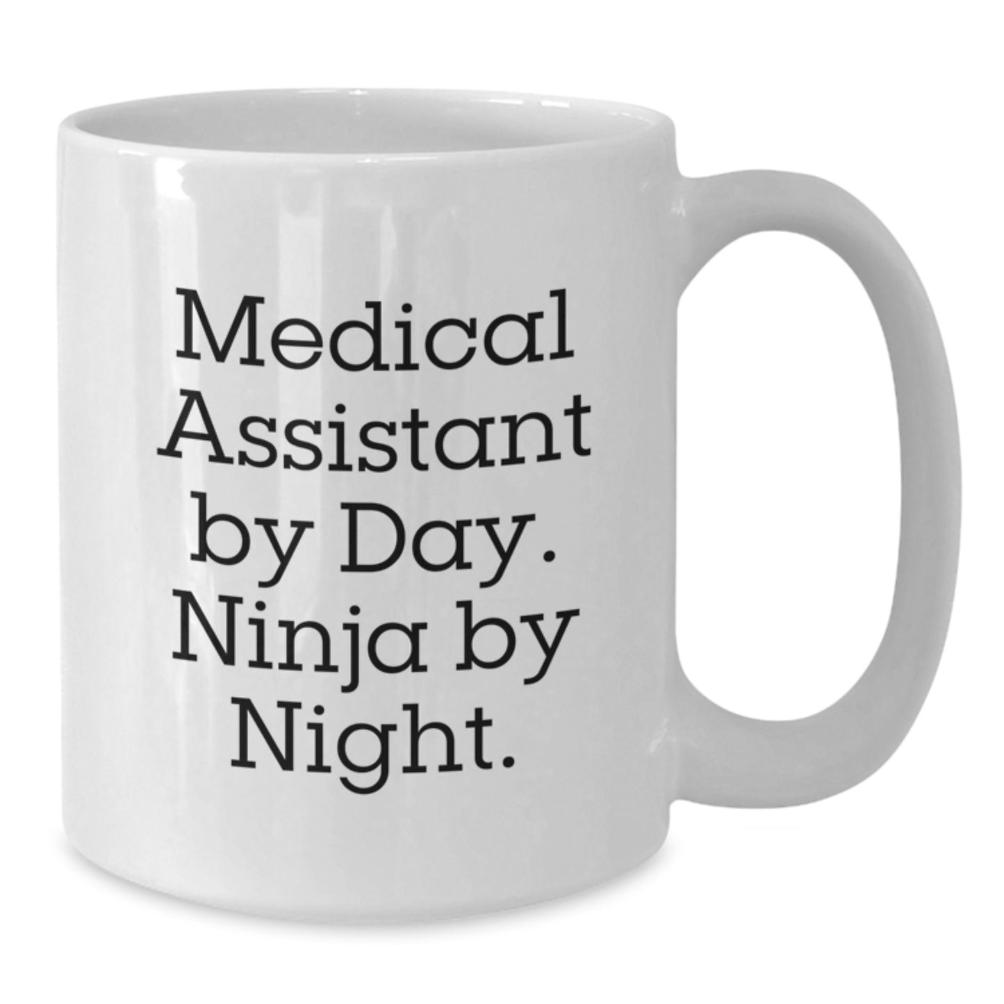 Medical Assistant White Coffee Mug, Funny Quote 'Medical Assistant By Day. Ninja By Night.' Gifts from Friends for Medical Assistant Graduation Unique Gifts - Additional