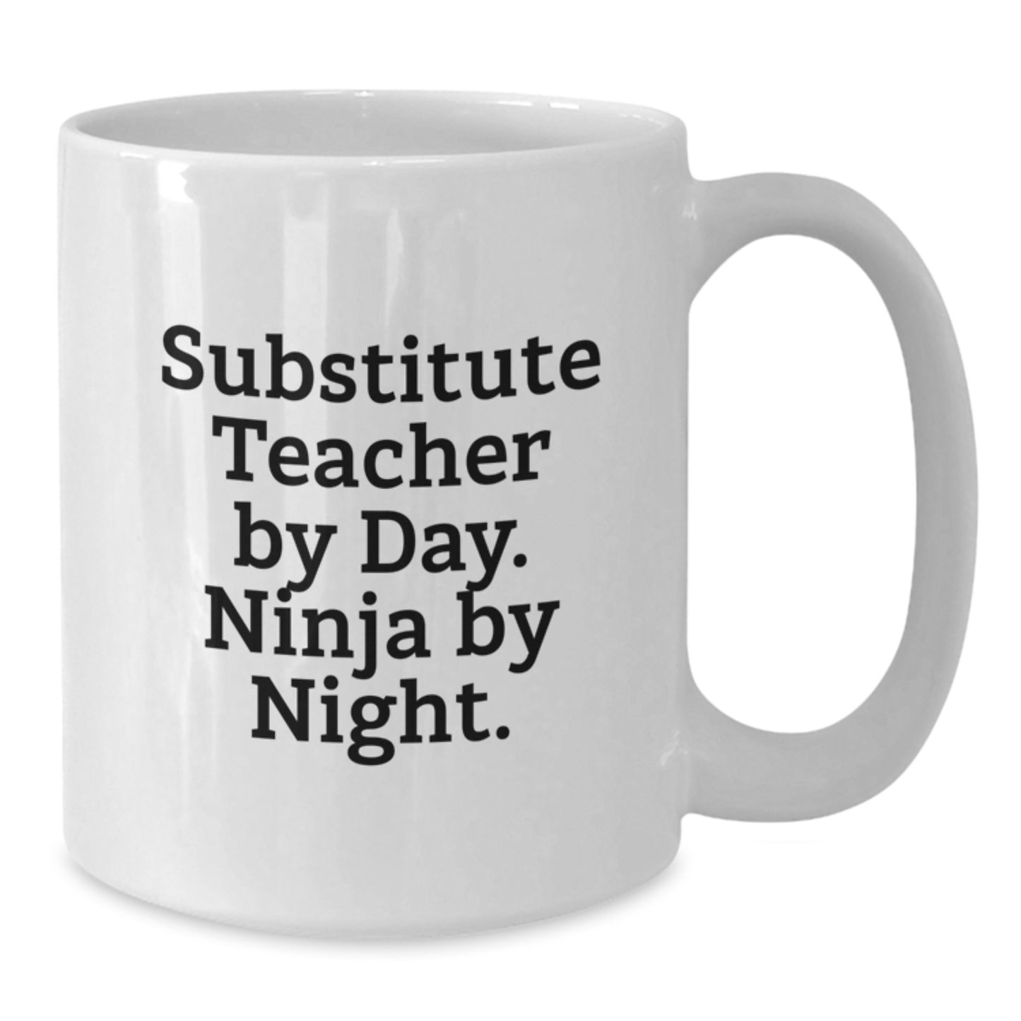 Funny Substitute Teacher Gifts from Family - White Coffee Mug for Substitute Teacher By Day Ninja By Night Graduation Unique Gifts - Additional