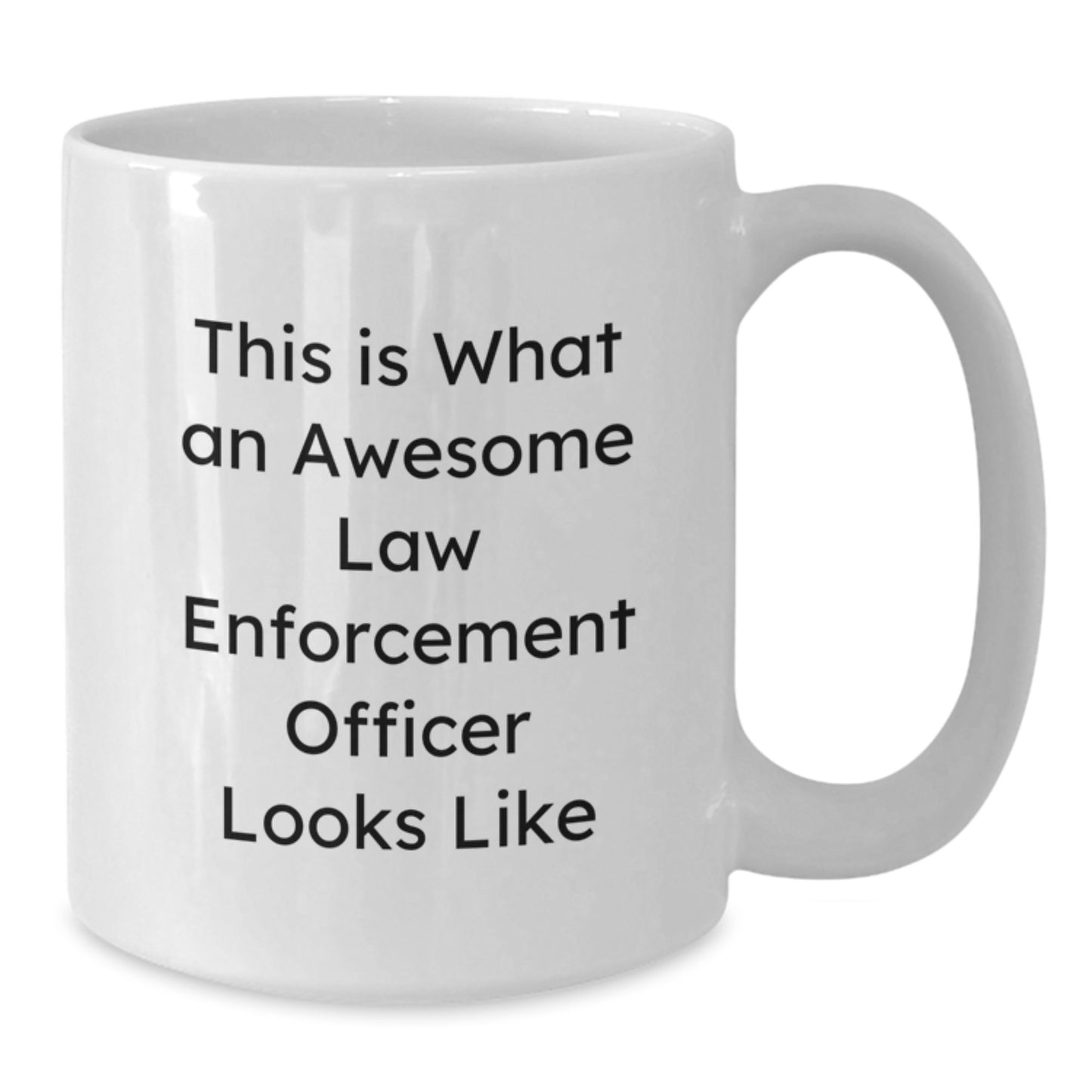 Funny Gifts for Law Enforcement Officer, White Coffee Mug with Inspirational Quote, Christmas Unique Gifts from Friends to Family - Additional