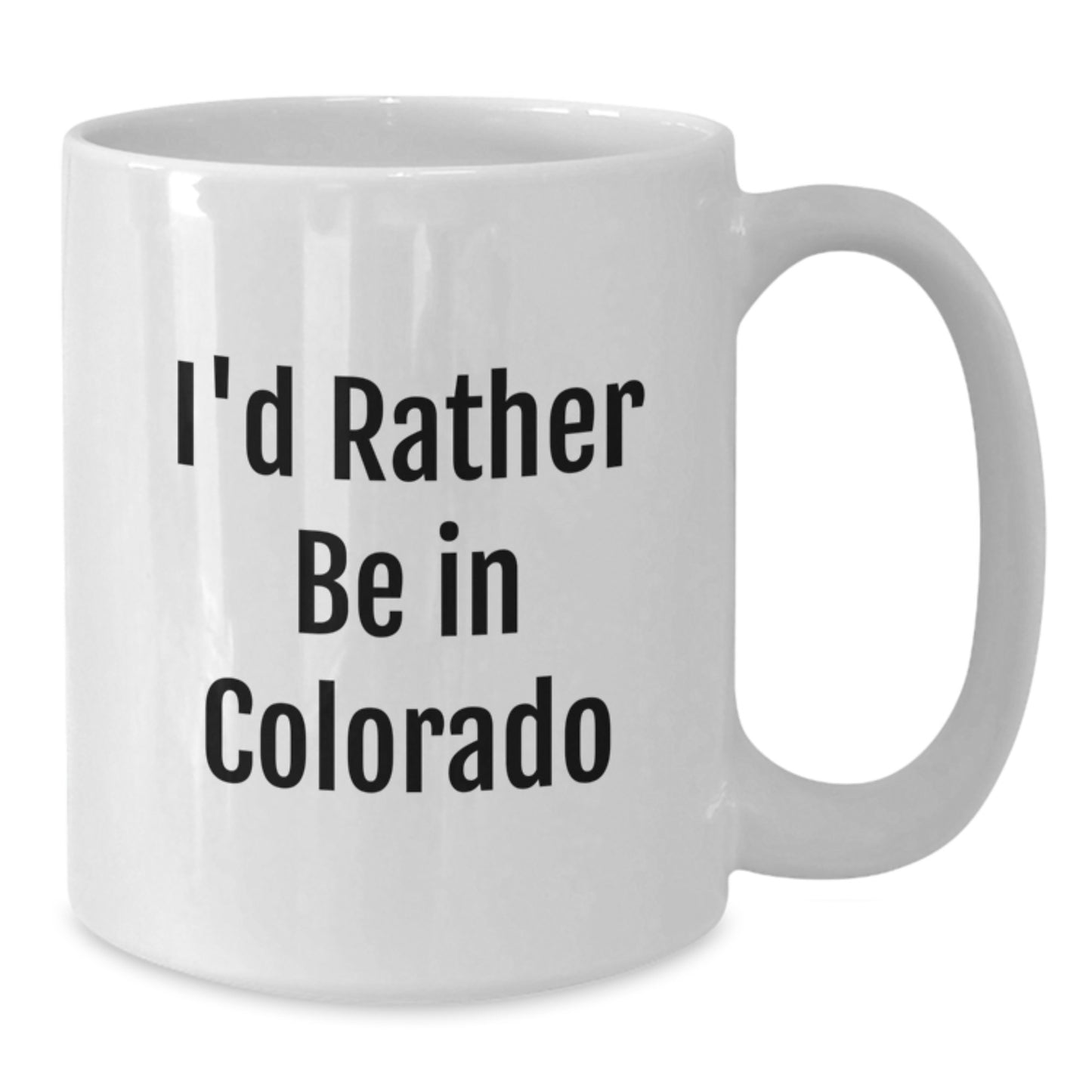 Colorado White Coffee Mug 'I'd Rather Be In Colorado' Funny Gift for Men or Women Friends and Family Graduation Unique Present - Additional