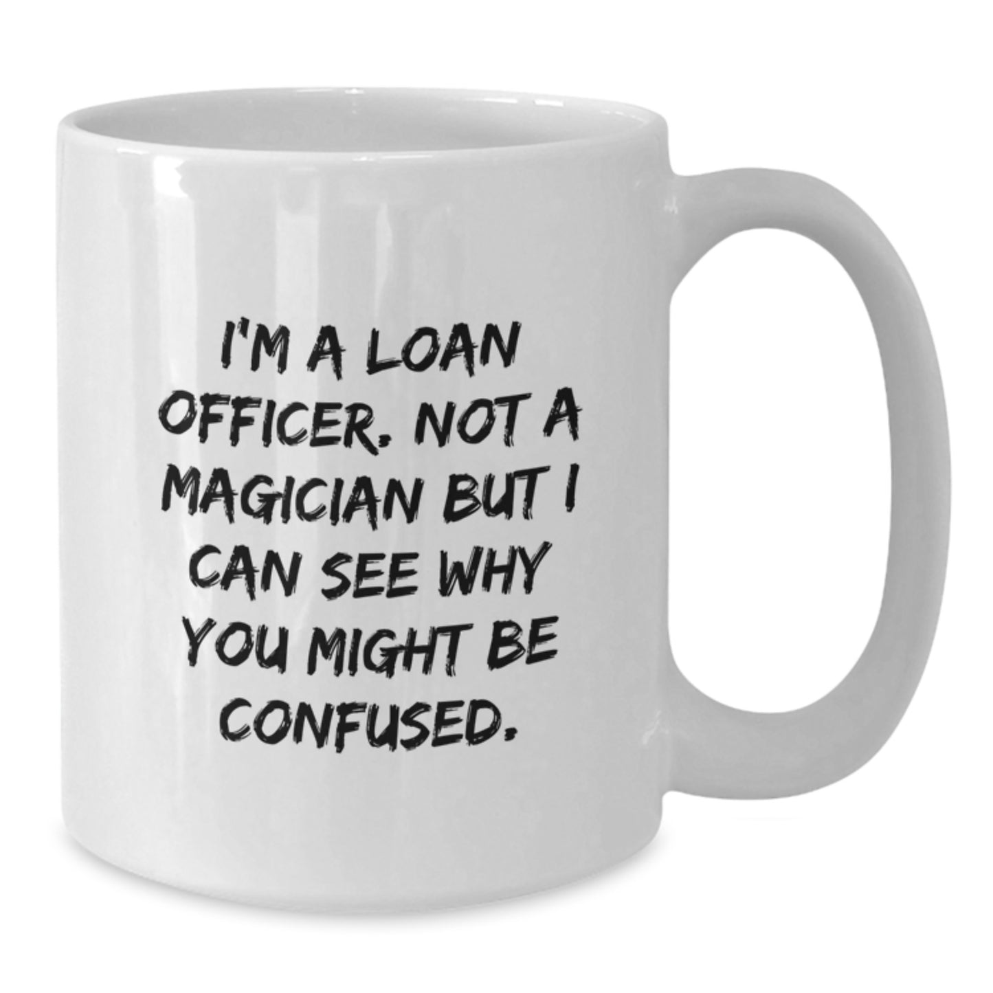 Funny Loan Officer White Coffee Mug, Gifts for Loan Officer Friends from Family, Graduation Unique Gifts Men - Additional