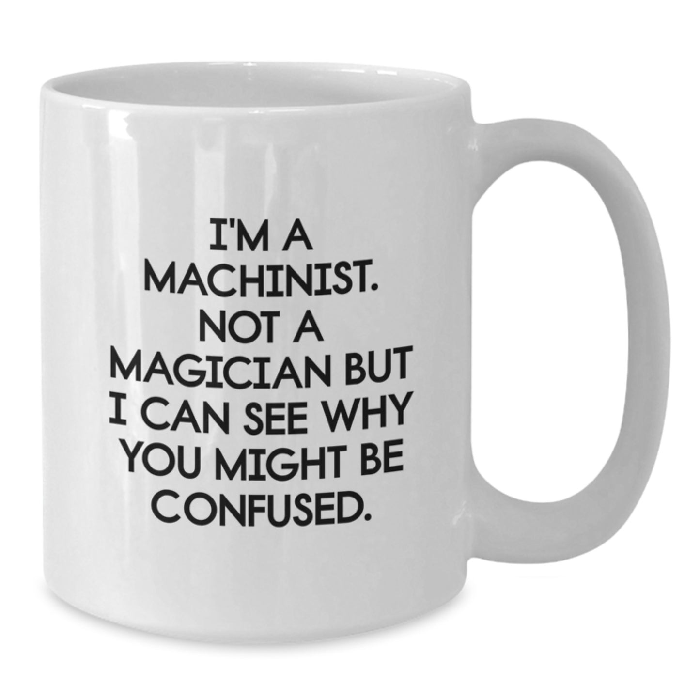 Machinist Premium White Coffee Mug Keepsake Birthday Gift for Him - Additional