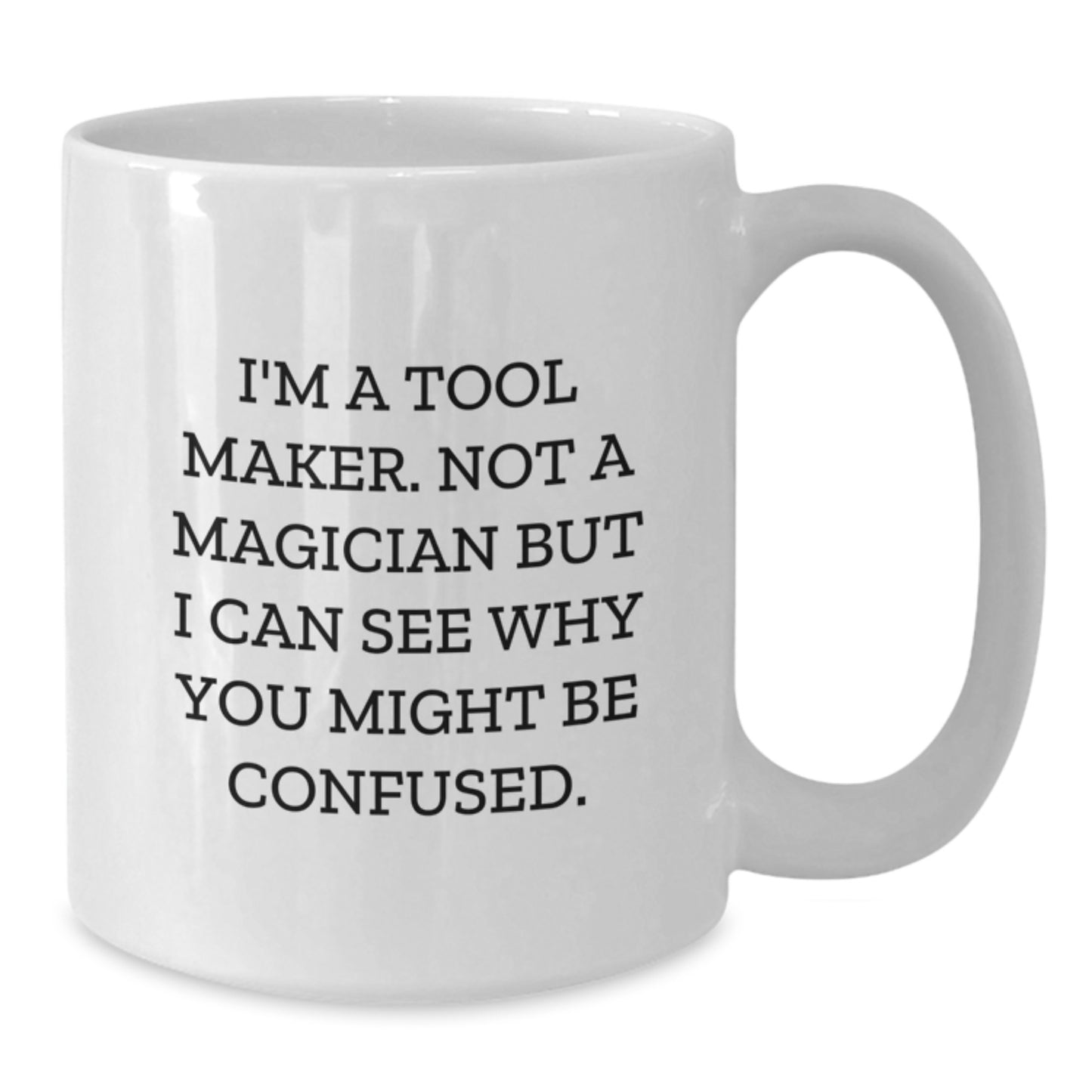 Funny Tool Maker White Coffee Mug Gifts for Tool Makers from Friends and Family this Christmas - Additional