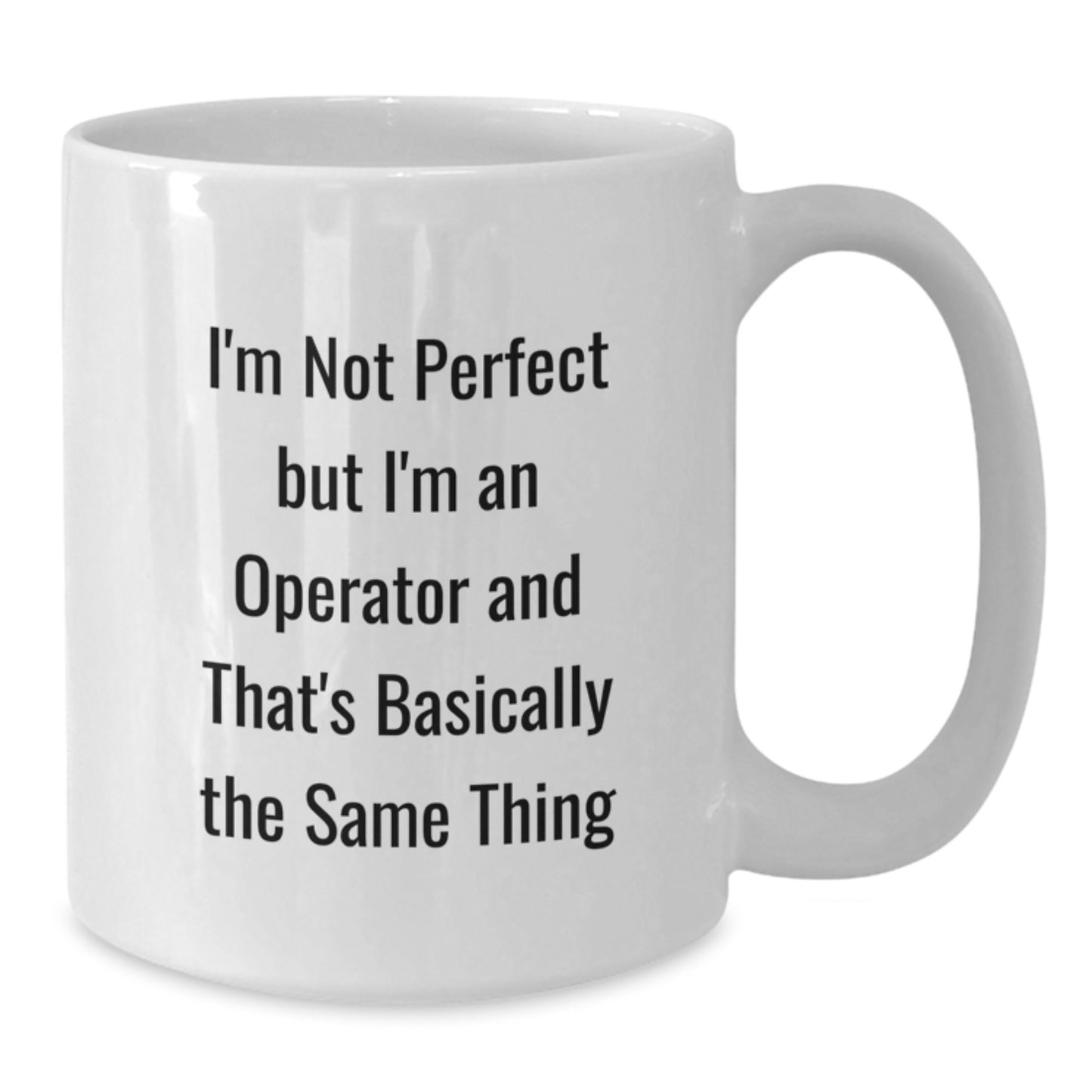 Funny Operator White Coffee Mug Gifts from Friends for Valentine's Unique Operator - Additional