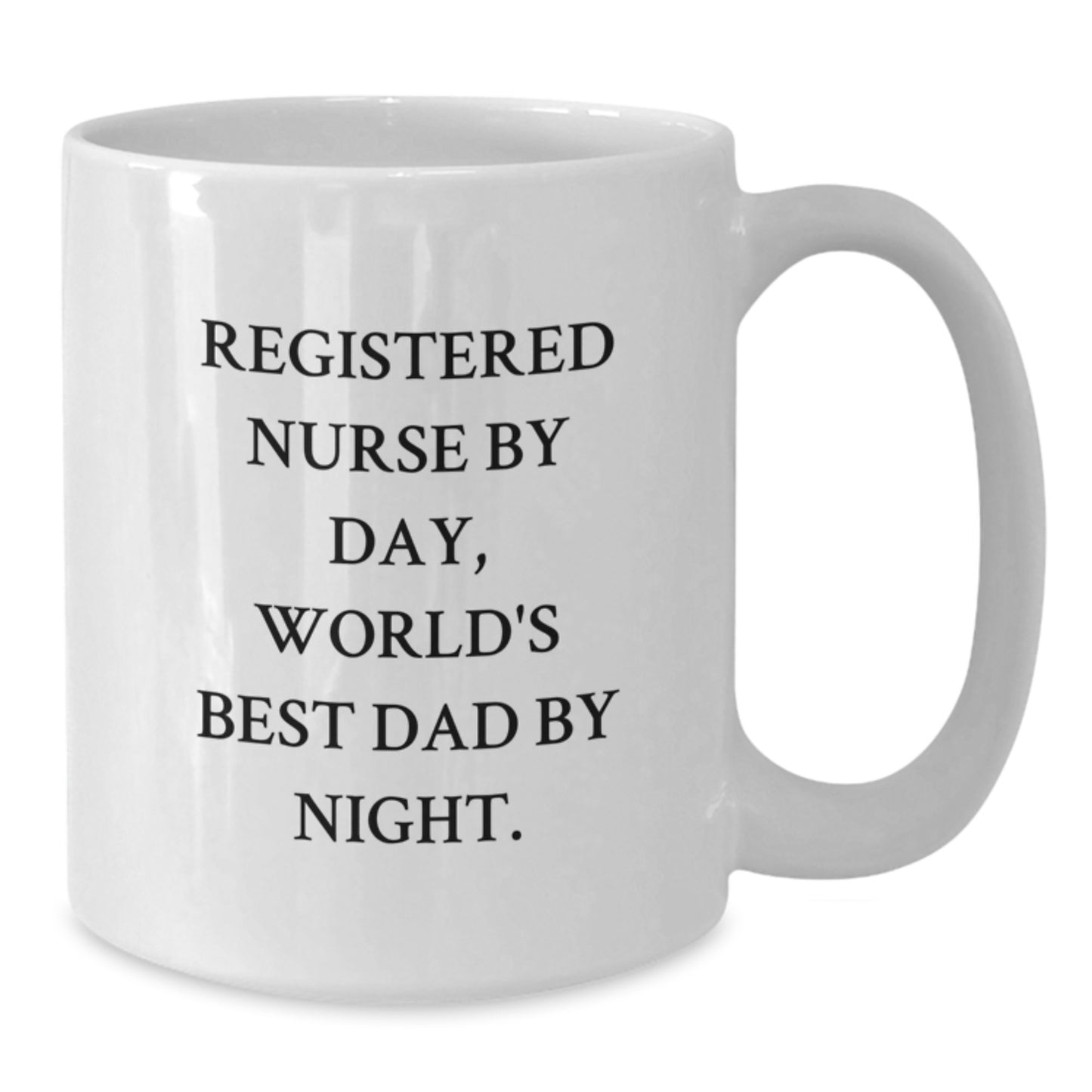Registered Nurse Humor White Coffee Mugs Gifts from Friends for Birthday, 'Registered Nurse By Day, World's Best Dad By Night.' - Additional